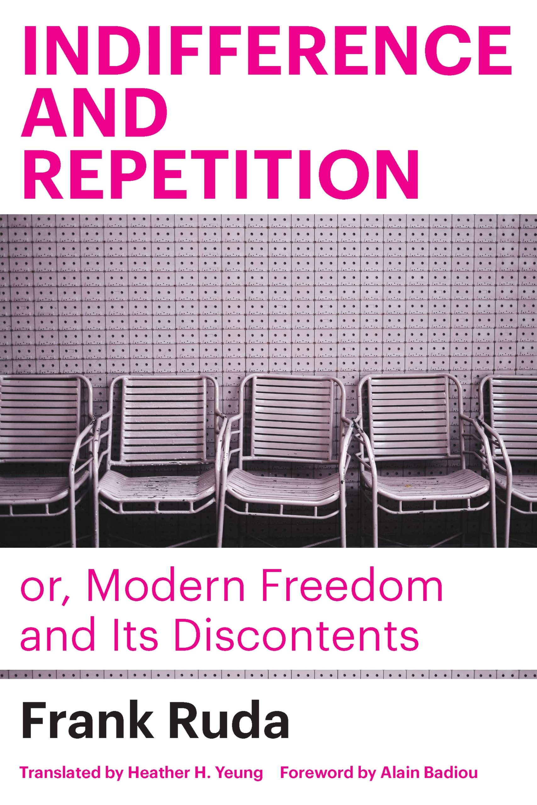 Indifference and Repetition; or, Modern Freedom and Its  by Frank Ruda PAPERBACK