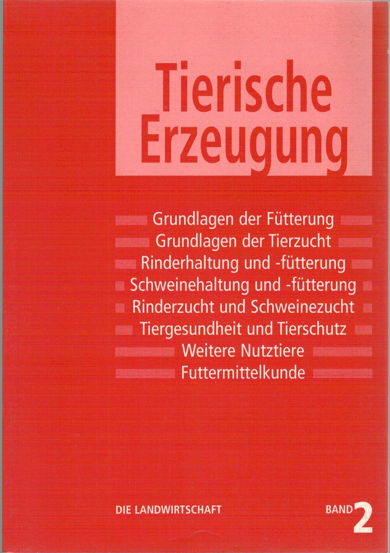 Die Landwirtschaft. Lehrbuch für die landwirtschaftlichen Fachschulen, für Betriebsleiter und Meister: Die Landwirtschaft, 6 Bde., Bd.2, Tierische Erzeugung