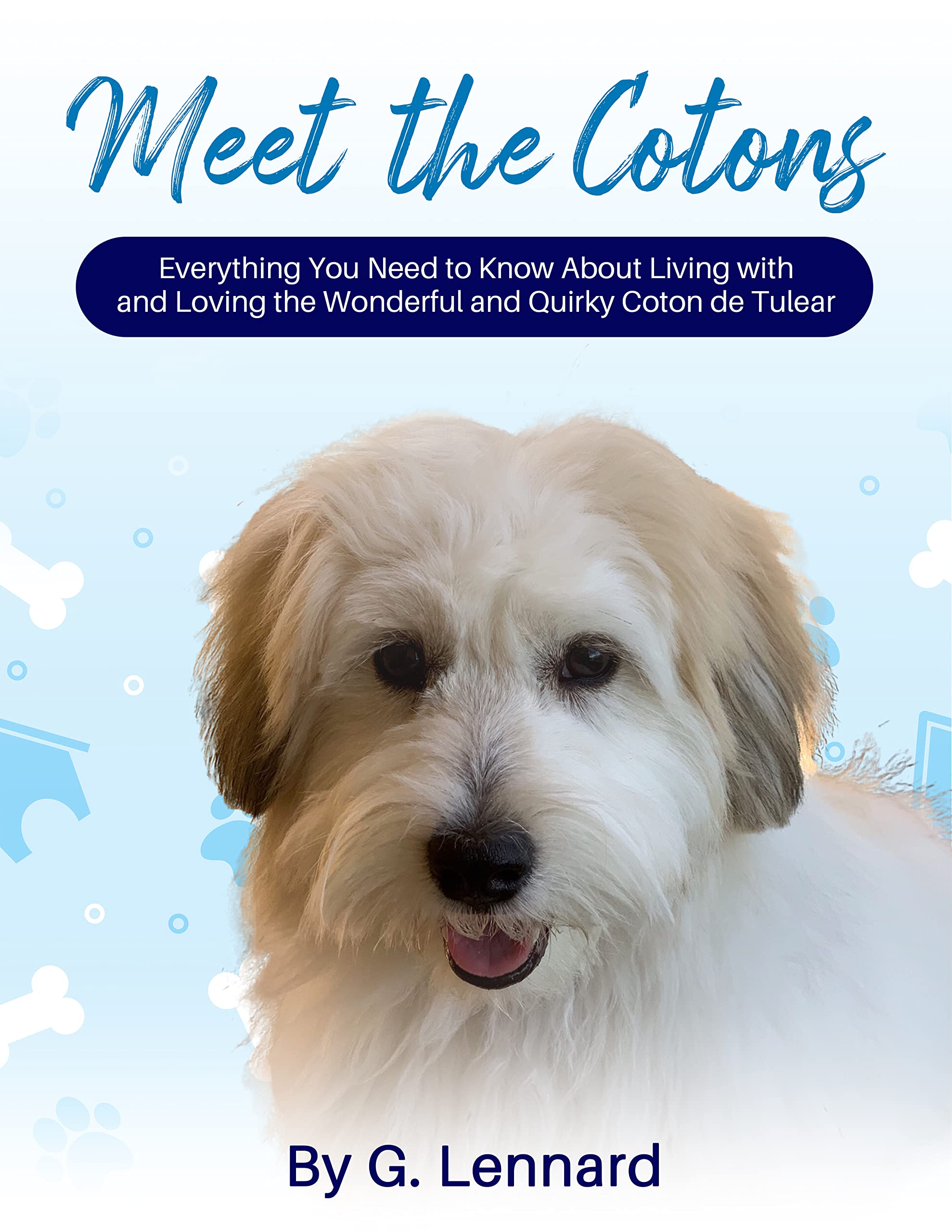 Meet the Cotons: Everything You Need to Know About Living with and Loving the Wonderful and Quirky Coton de Tulear