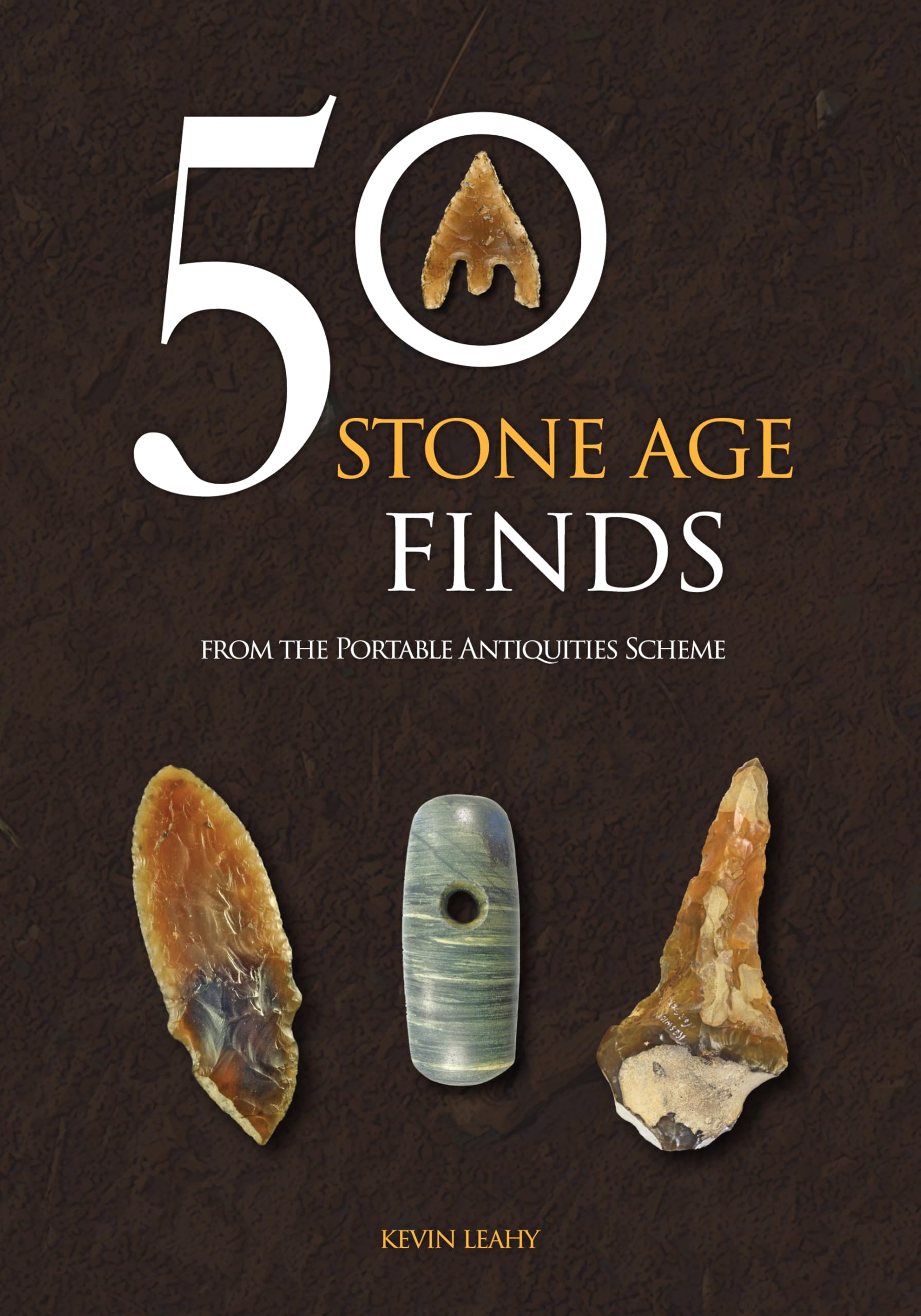 50 Stone Age Finds : From the Portable Antiquities Scheme