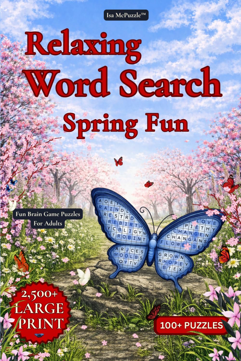 Relaxing Word Search Puzzles for Adults | Large Print | Spring Fun: 100+ Fun Puzzles | 2500+ Hidden Words | A Fun Brain Game Adventure for Adults, Seniors & Teens (Isa McPuzzle™ – Fun Brain Games)