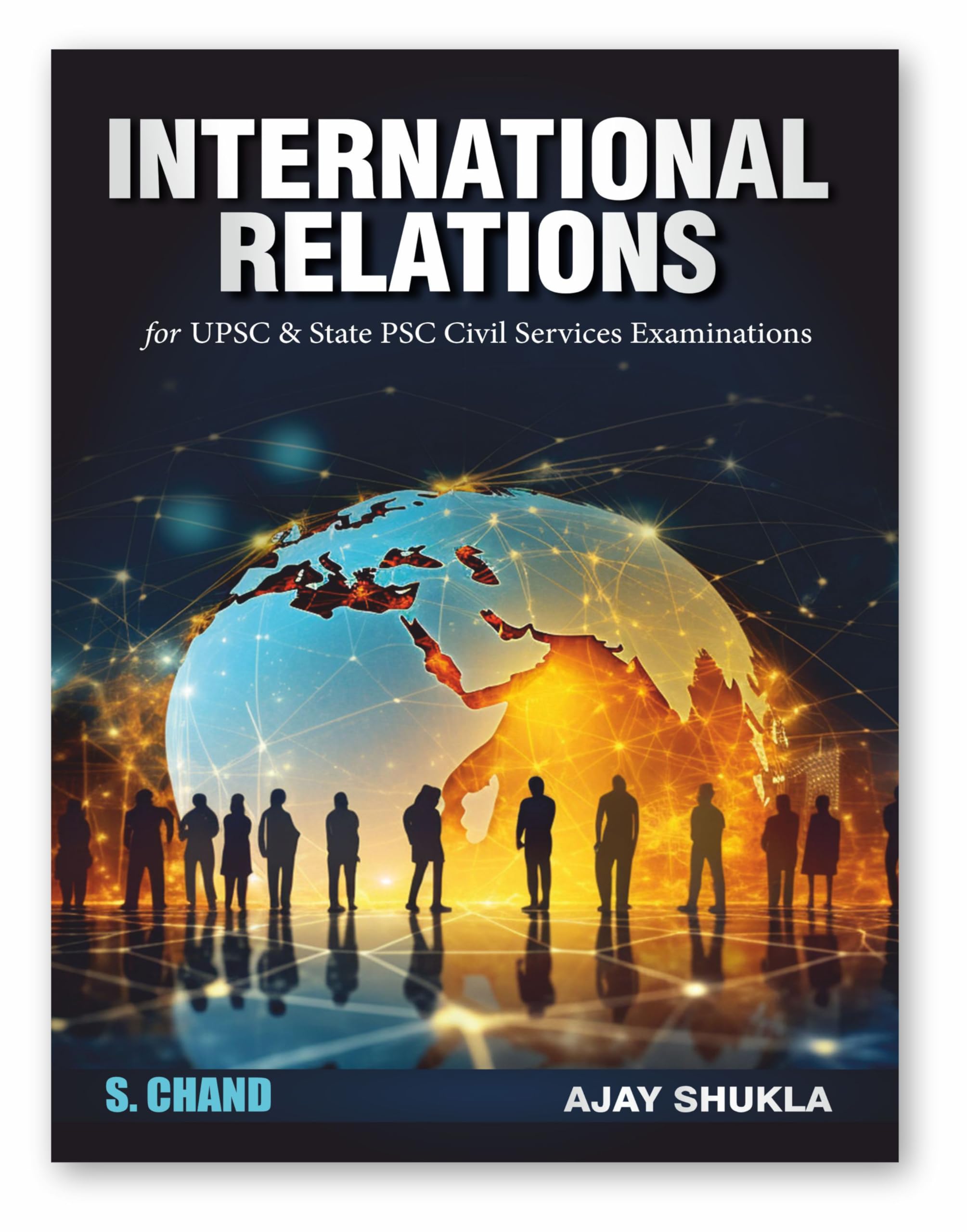 International Relations IR for UPSC & State PSC Civil Services Examinations IAS CSE (Prelims and Mains) 2024 - 2025 | Theories of IR, Economic, Political, Foreign Policy | In English - S Chand Competitive Exam Book