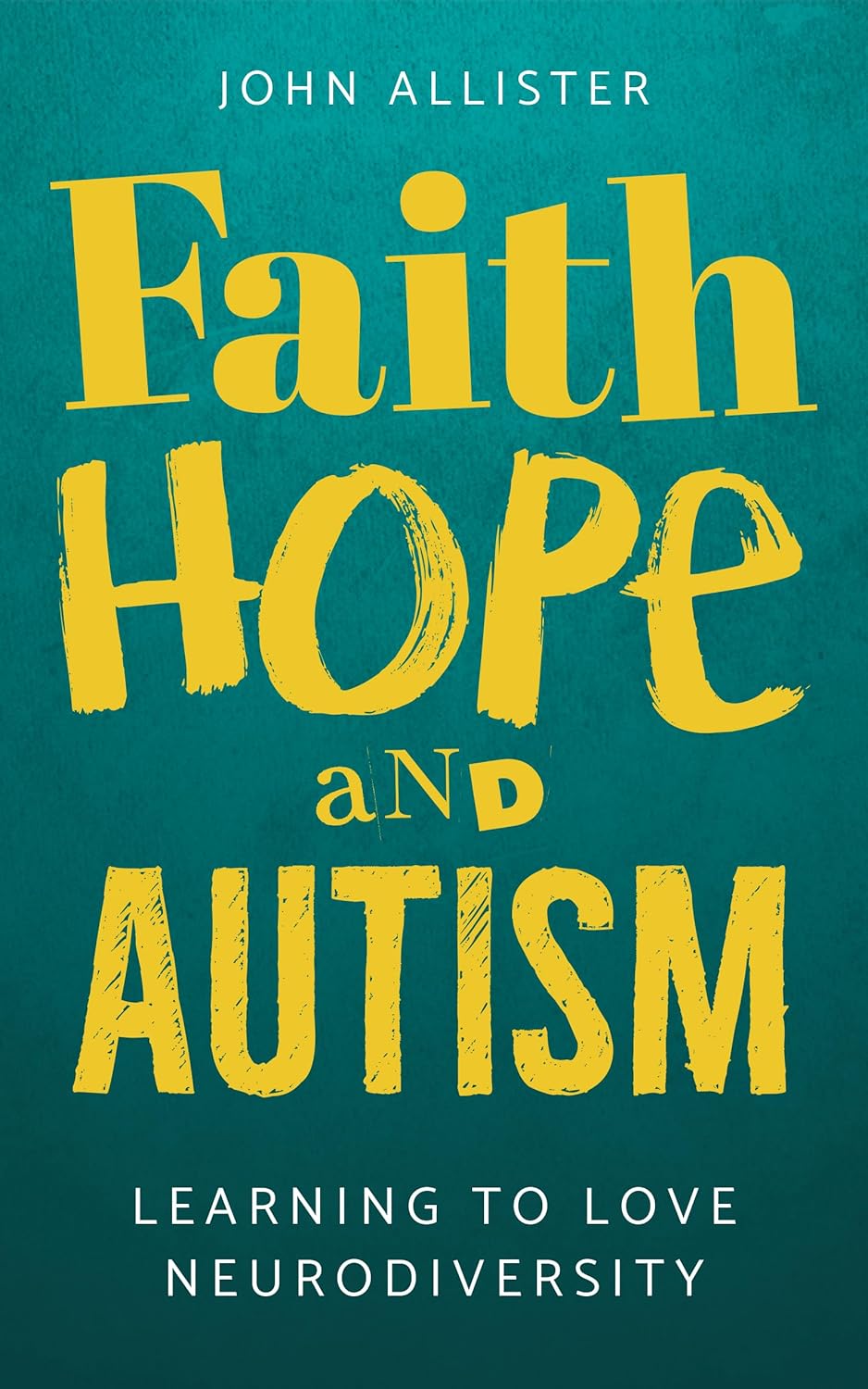 Faith, Hope and Autism: Learning to Love Neurodiversity      Paperback – February 12, 2026