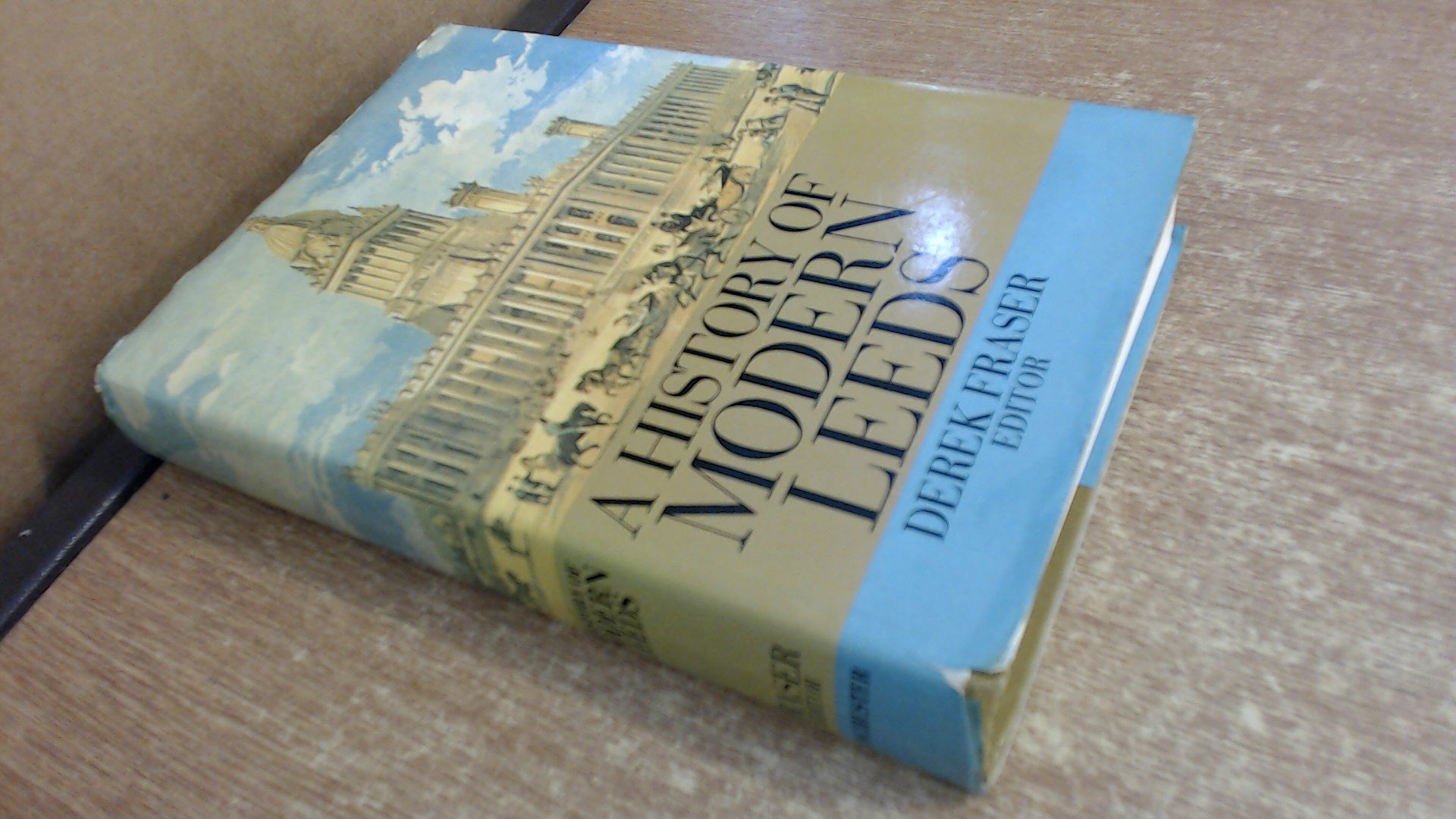 A History of Modern Leeds Derek Fraser HARDBACK GOOD