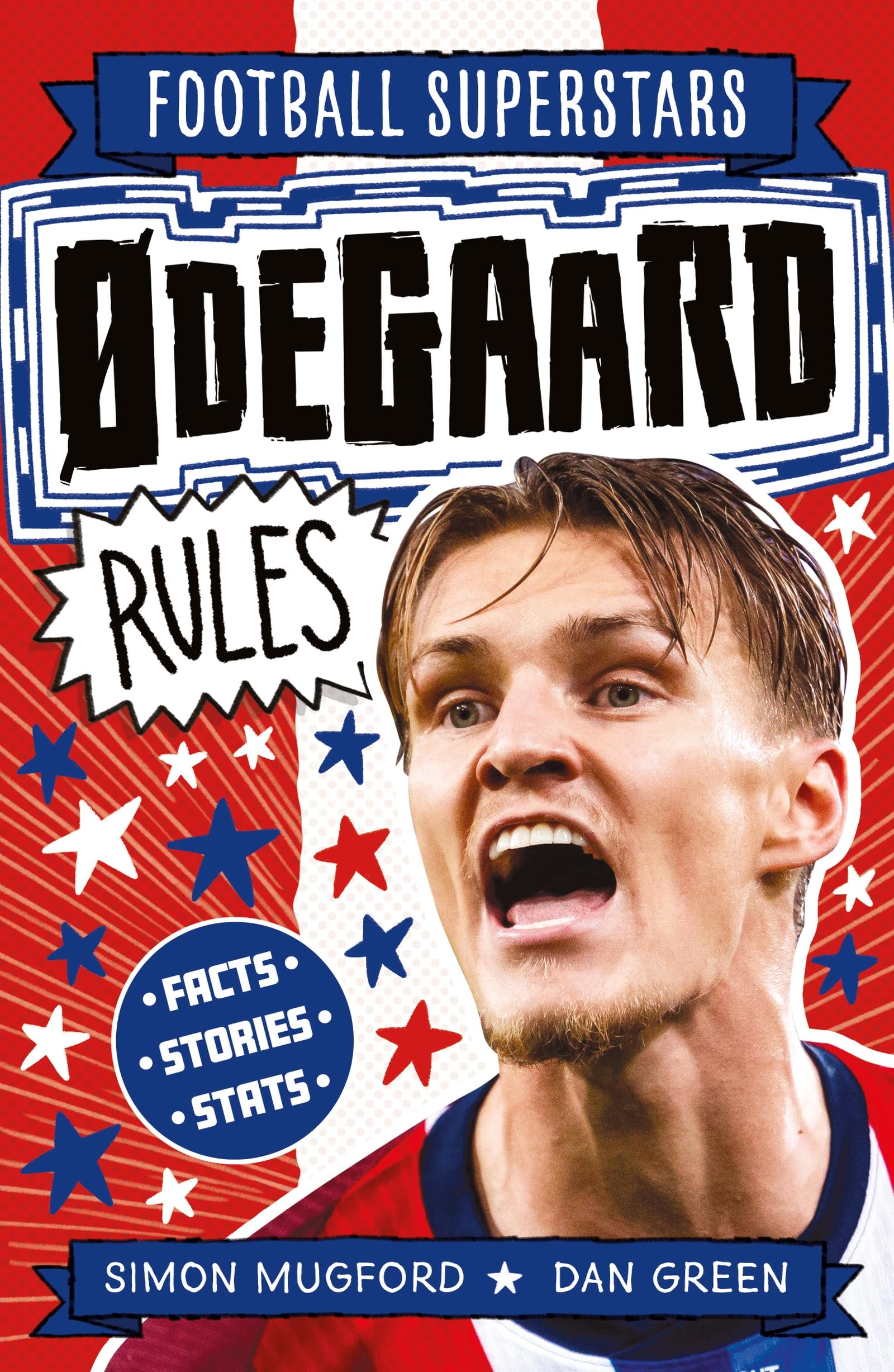 Ødegaard Rules: Fully Illustrated biography with facts, stats and jokes for young football fans (Football Superstars)