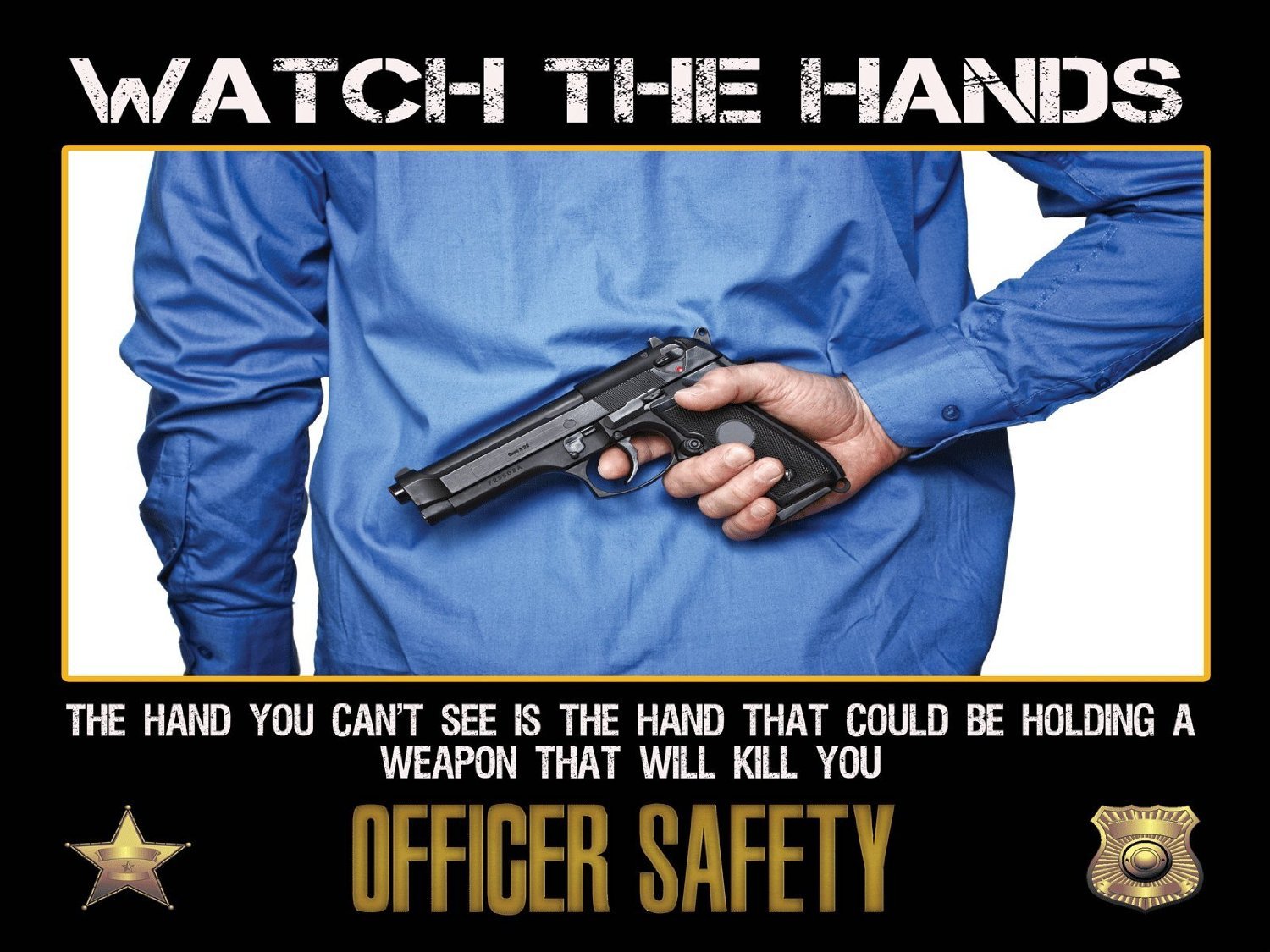 Police Officer Safety "Watch the Hands Gun" Poster 24x36