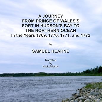 A Journey from Prince of Wales's Fort in Hudson's Bay to the Northern Ocean in the Years 1769, 1770, 1771, and 1772 Audiobook by Samuel Hearne episode artwork