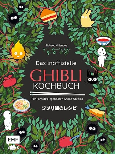 Das inoffizielle Ghibli-Kochbuch – Für alle Fans des legendären Anime-Studios: Magische Rezepte für Fans von Das wandelnde Schloss, Mein Nachbar Totoro, Prinzessin Mononoke und vielen mehr