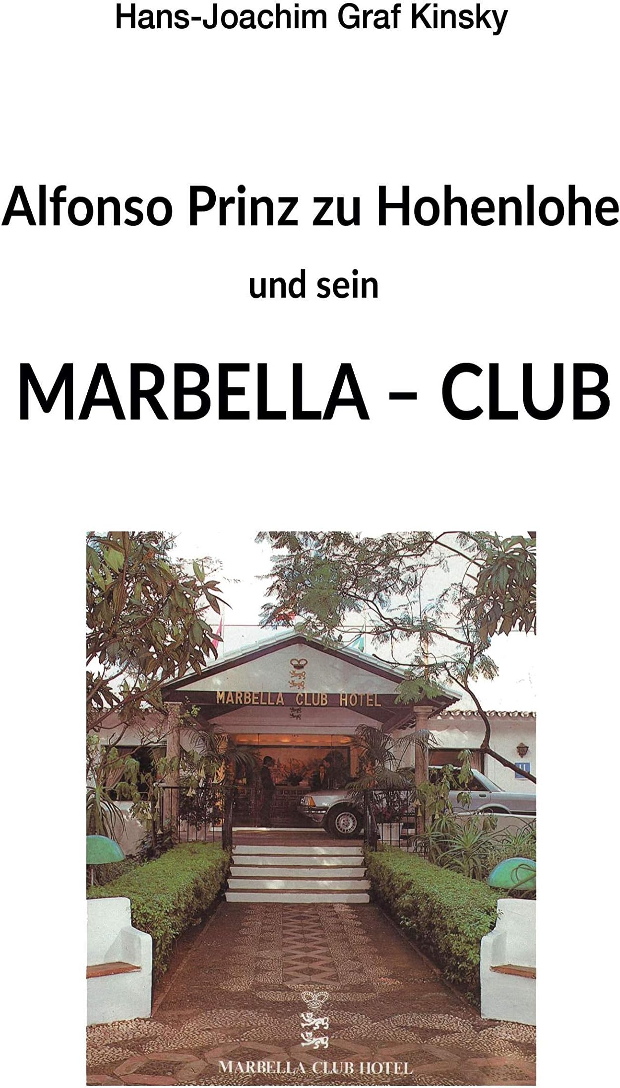 Alfonso Prinz zu Hohenlohe und sein Marbella Club (German Edition)