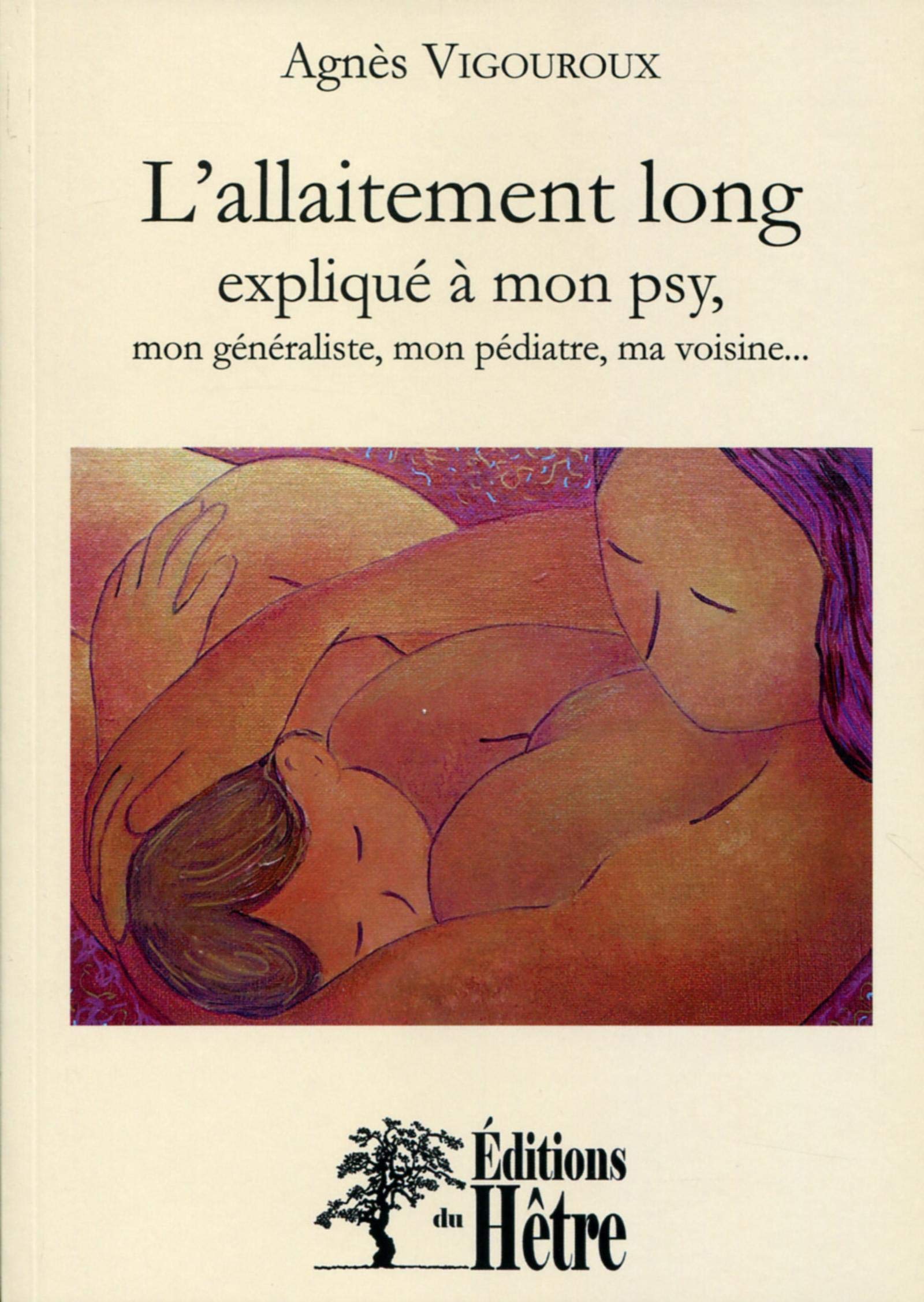 L'allaitement long expliqué à mon psy : Mon généraliste, mon pédiatre, ma voisine...