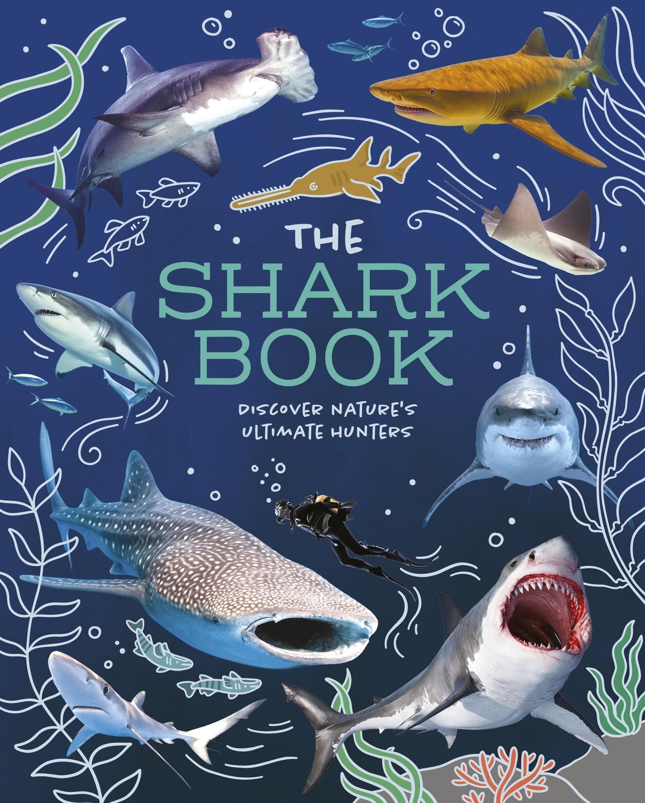 The Shark Book: Discover Nature's Ultimate Hunters
