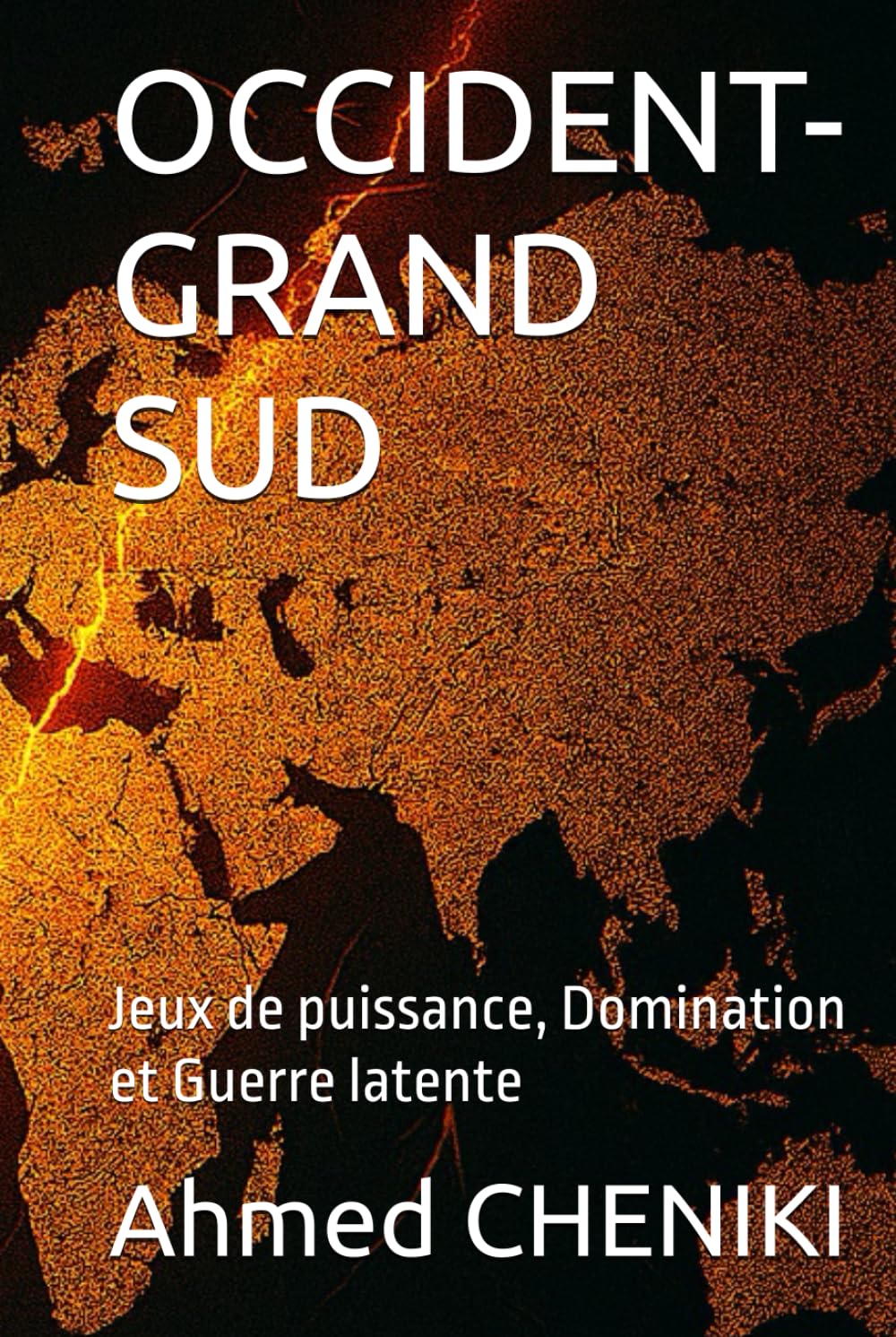 OCCIDENT-GRAND SUD: Jeux de puissance, Domination et Guerre latente