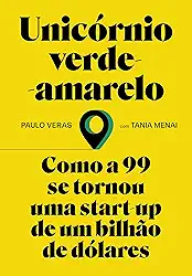 Unicórnio verde-amarelo: Como a 99 se tornou uma start-up de um bilhão de dólares
