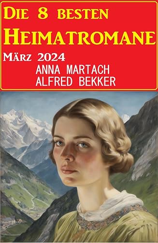 Die 8 besten Heimatromane März 2024 (German Edition)