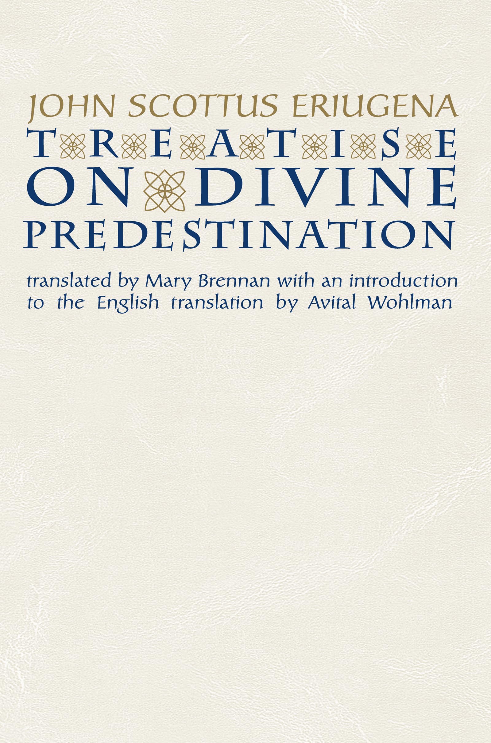 Treatise on Divine Predestination (Notre Dame Texts in Medieval Culture) (Notre Dame Texts in Medieval Culture, 5)