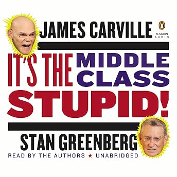 It's the Middle Class, Stupid! Audiobook by James Carville episode artwork