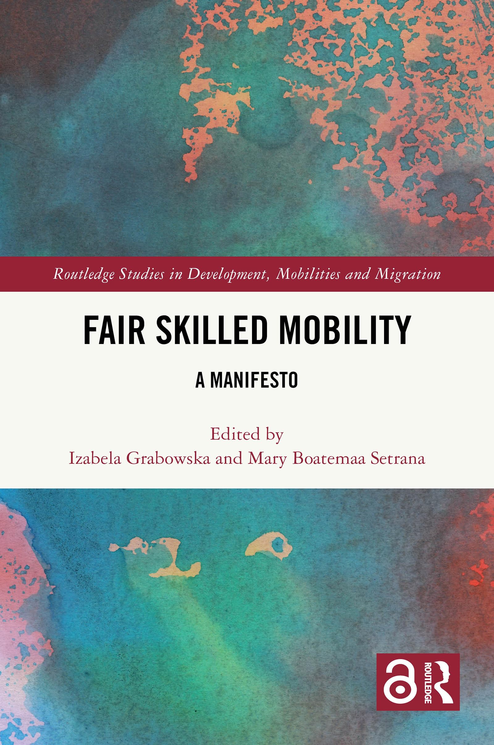 Fair Skilled Mobility: A Manifesto (Routledge Studies in Development, Mobilities and Migration)