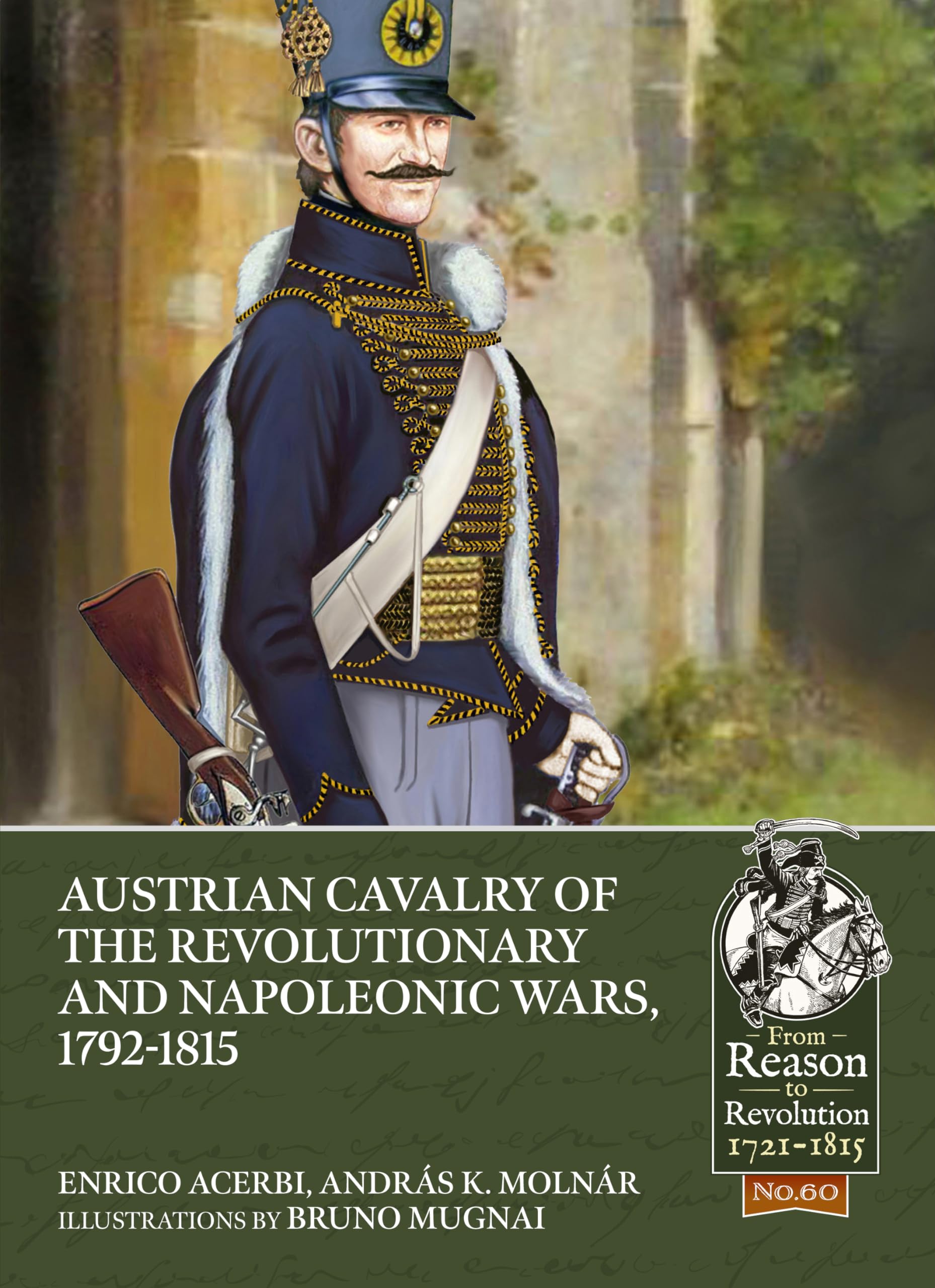 Austrian Cavalry of the Revolutionary and Napoleonic Wars, 1792-1815 (Reason to Revolution)