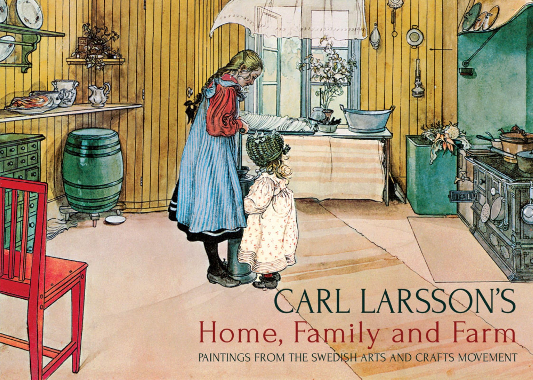 Carl Larsson's Home, Family and Farm by Carl Larsson, Polly L... - 9781782500476