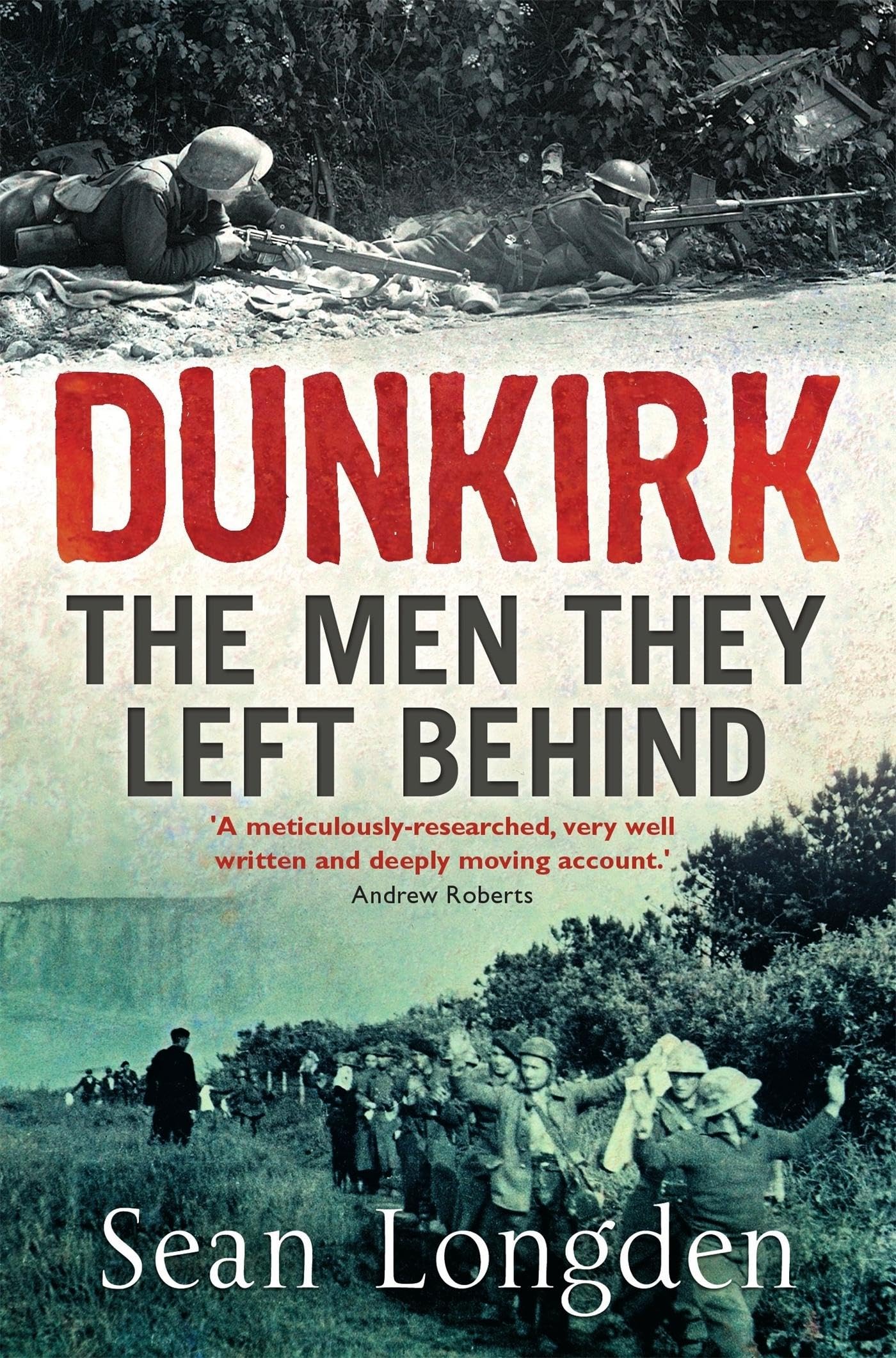 Dunkirk: The Men They Left Behind by Sean Longden PAPERBACK 9781845299774