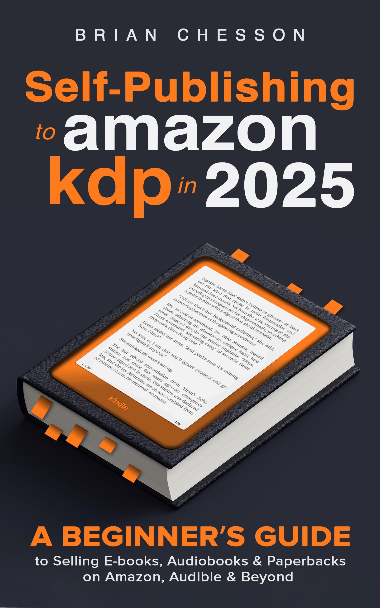 Self-Publishing To Amazon KDP In 2025 - A Beginner's Guide To Selling E-books, Audiobooks & Paperbacks On Amazon, Audible & Beyond