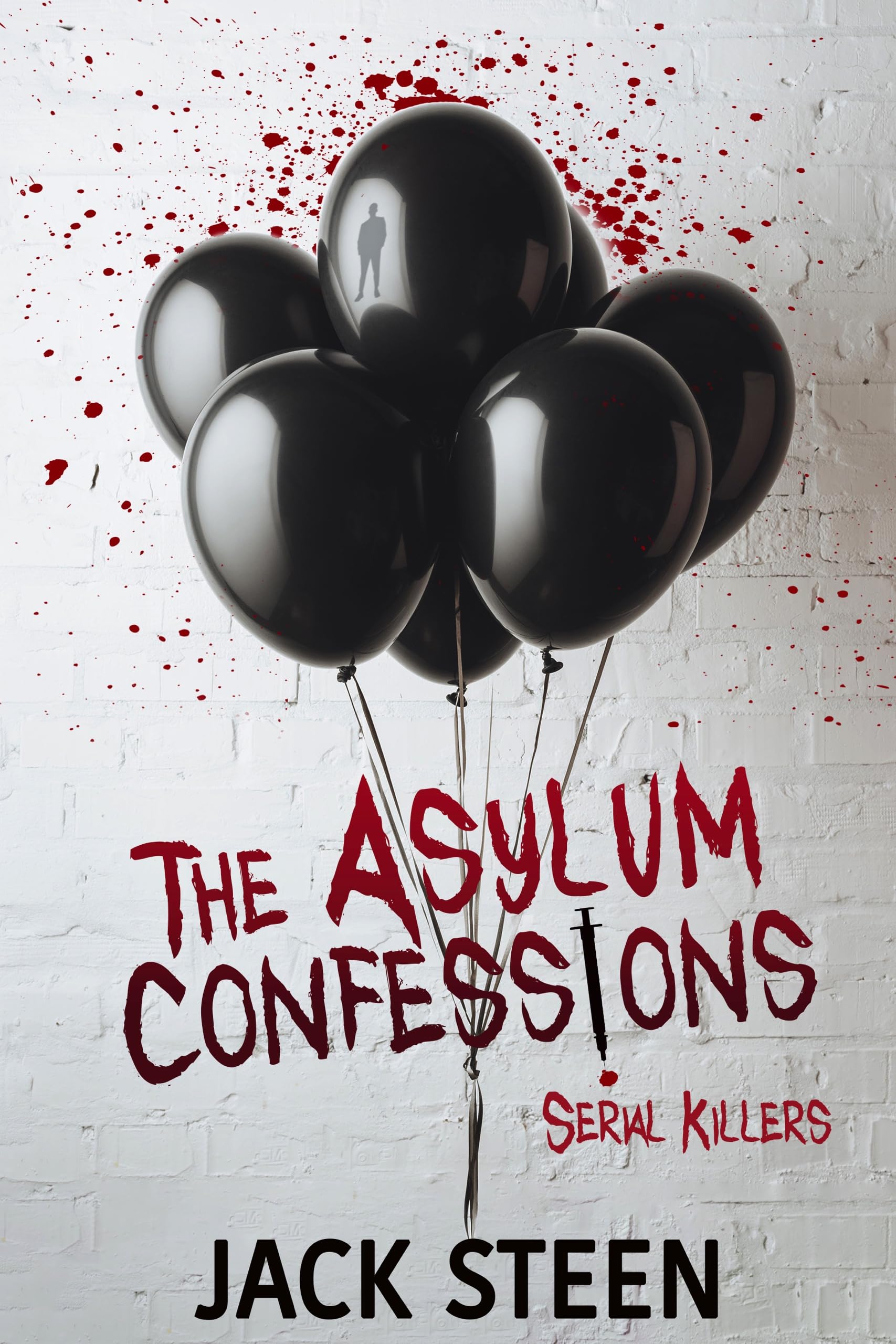 The Asylum Confessions: Serial Killers (The Asylum Confession Files Book 7)