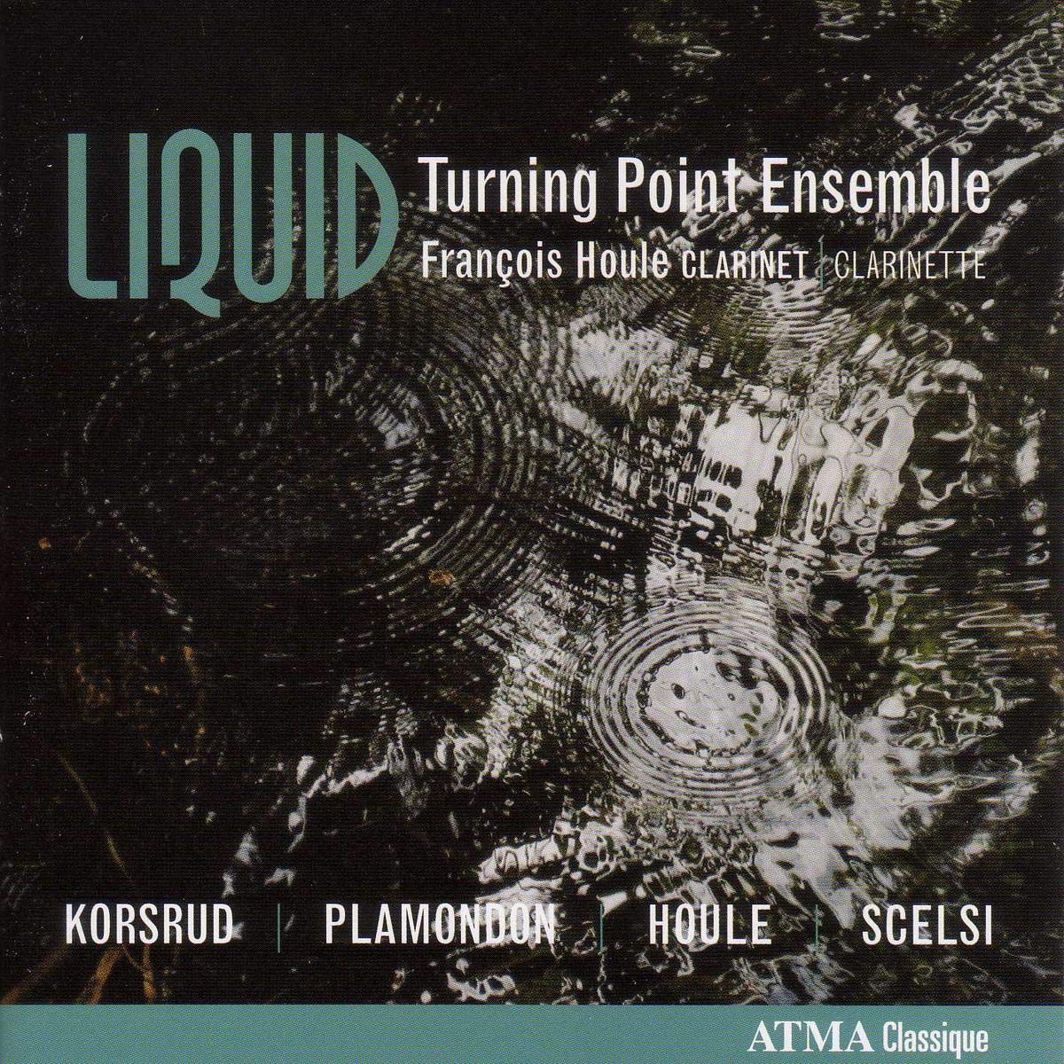 Liquid [Audio CD] Houle; Underhill; Turning Point Ensemble; Korsrud; Plamondon; Houle; Sce and Owen Underhill