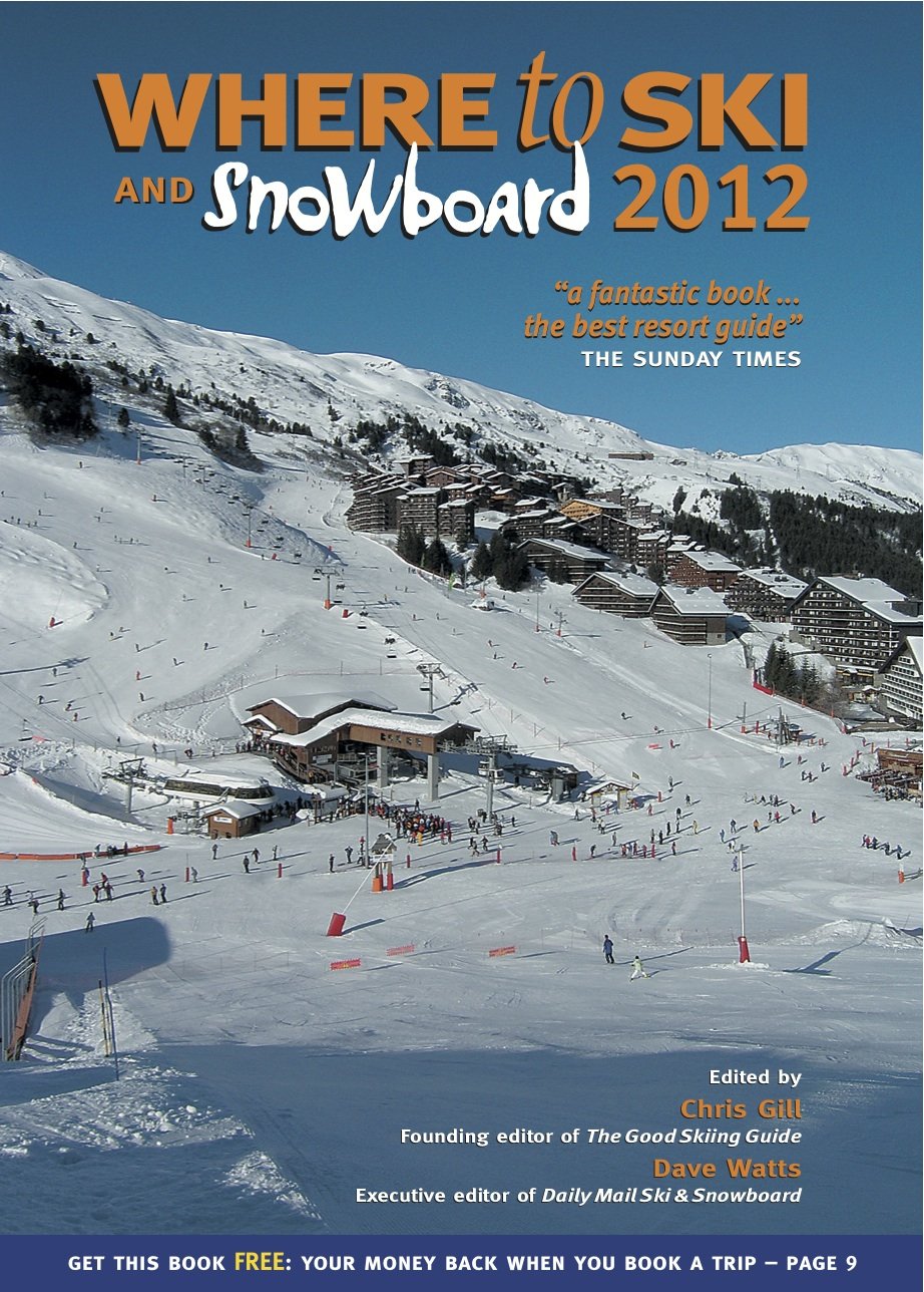 Where to Ski and Snowboard 2012: The 1,000 Best Winter Sports Resorts in the World