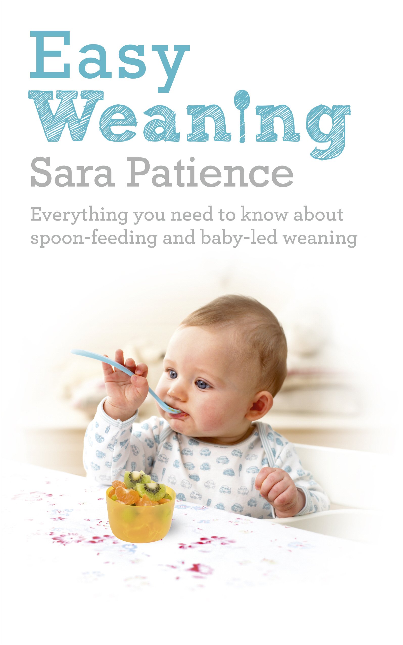 Easy Weaning: Everything you need to know about spoon feeding and baby-led wean
