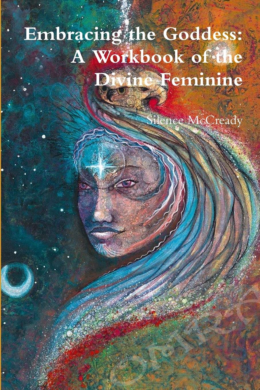 Embracing the Goddess: A Workbook of the Divine Feminine