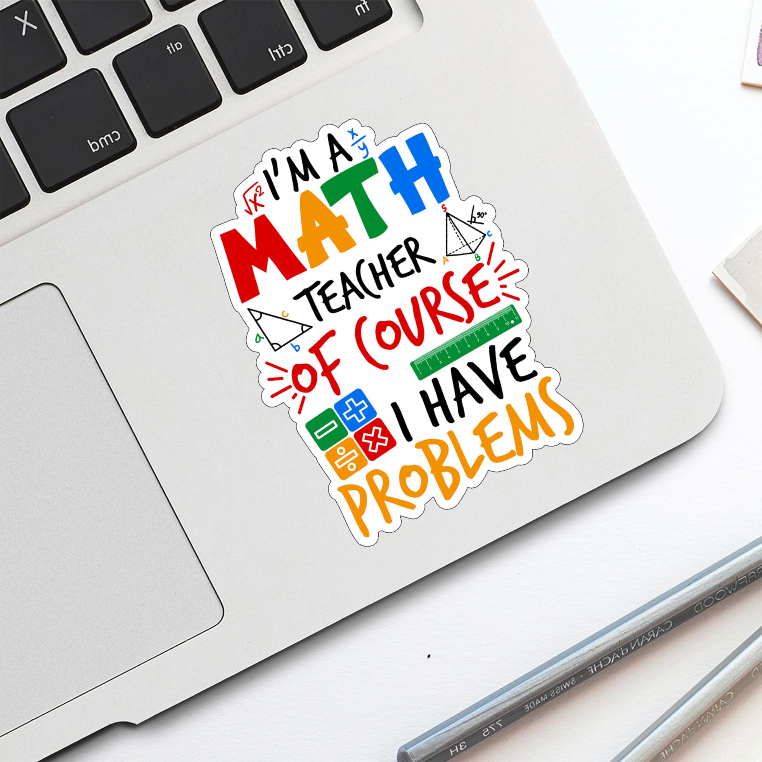 Lustige Mathematiklehrer-Aufkleber mit der Aufschrift "I'm A Math Teacher of Course I Have Problems", pädagogische Dekoration, wasserdicht, Vinyl-Aufkleber für Trinkflasche, Laptop, Handy, Notebook