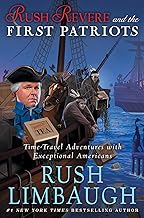 Rush Revere and the First Patriots: Time-Travel Adventures With Exceptional Americans