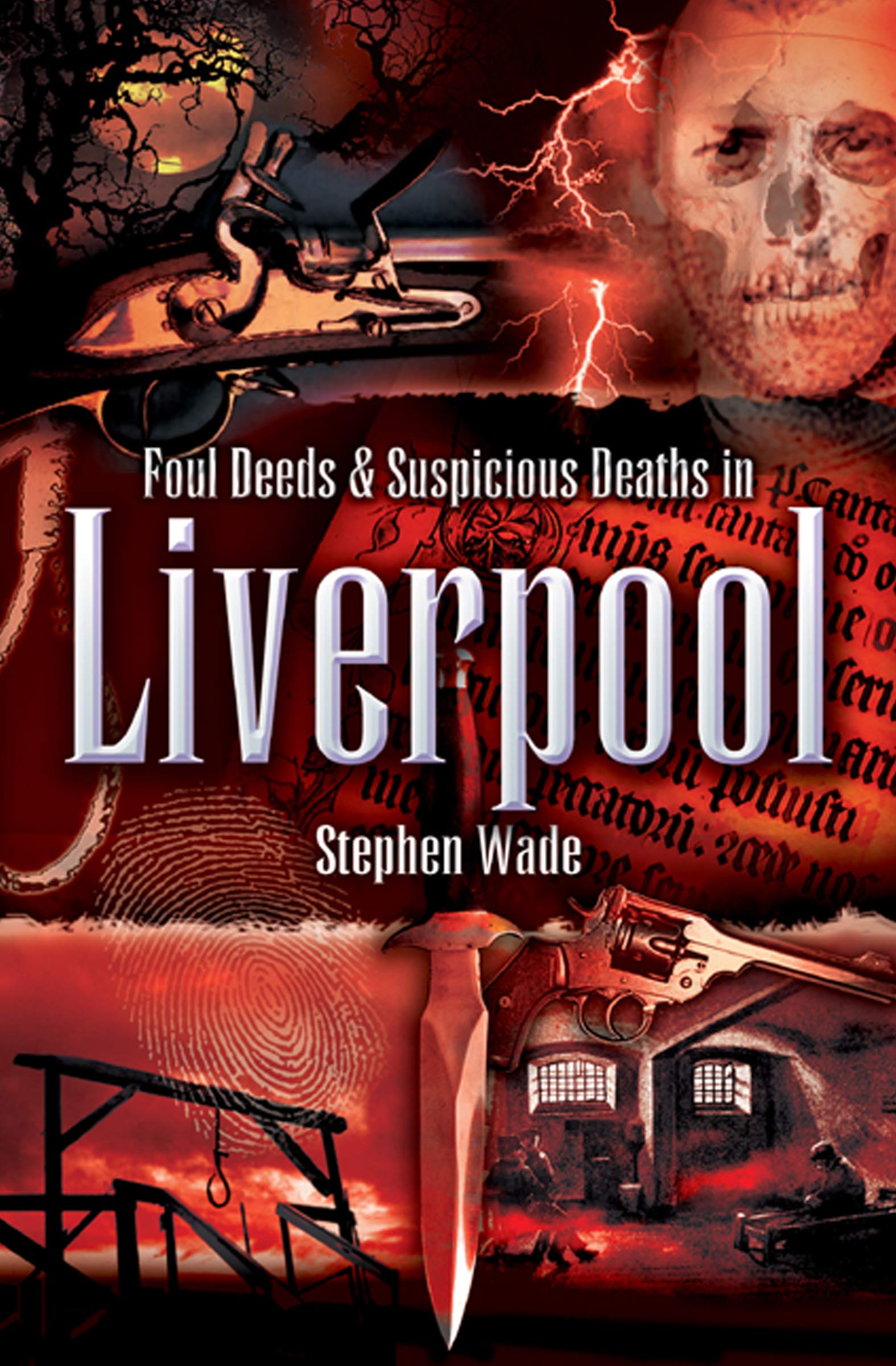Foul Deeds & Suspicious Deaths in Liverpool (Foul Deeds & Suspicious Deaths Series)