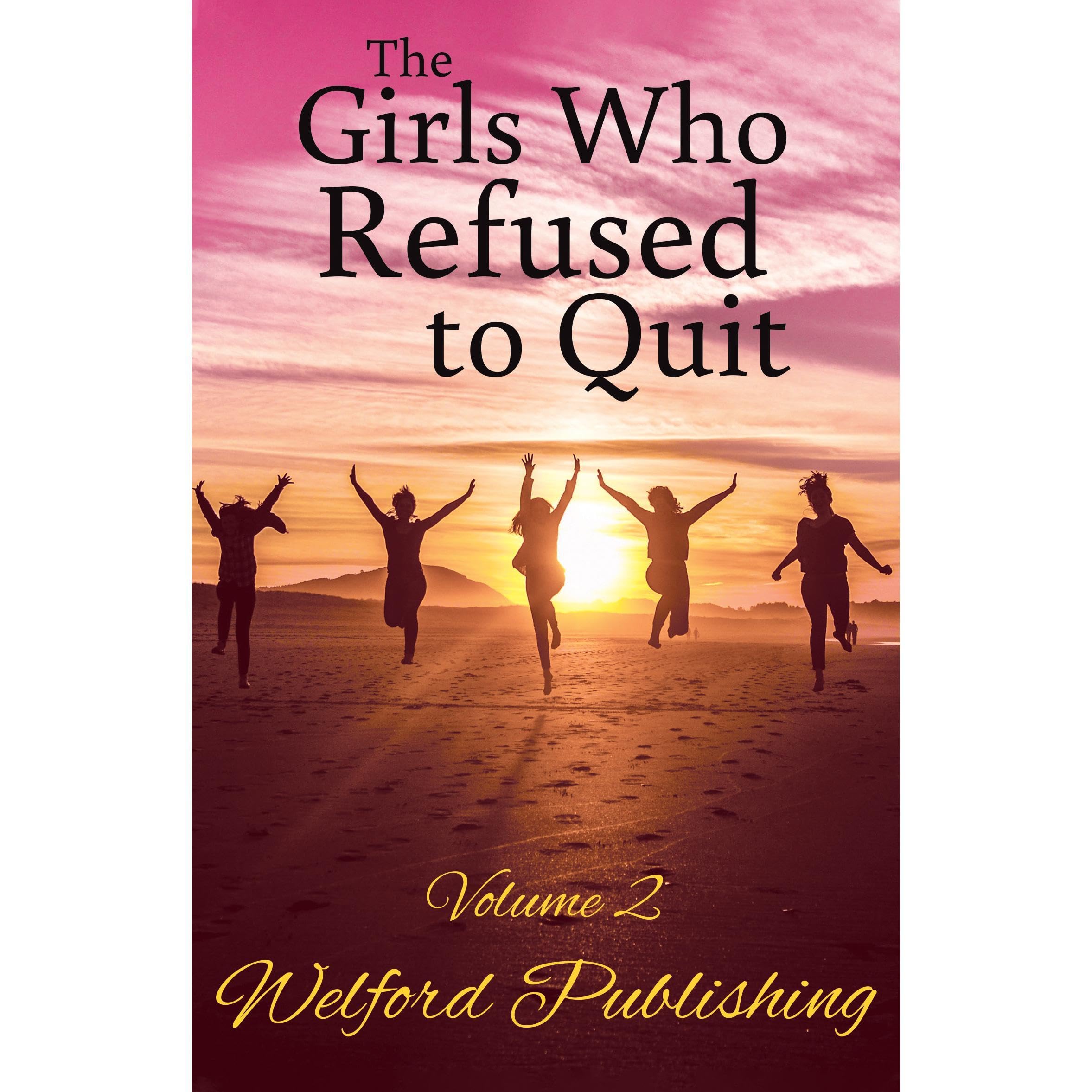 The Girls Who Refused to Quit - Volume 2