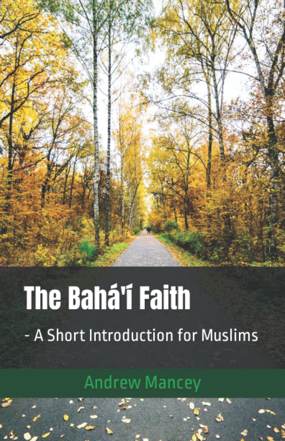 The Bahá'í Faith: - A Short Introduction for Muslims (The Bahá'í Faith - Short Introductions)