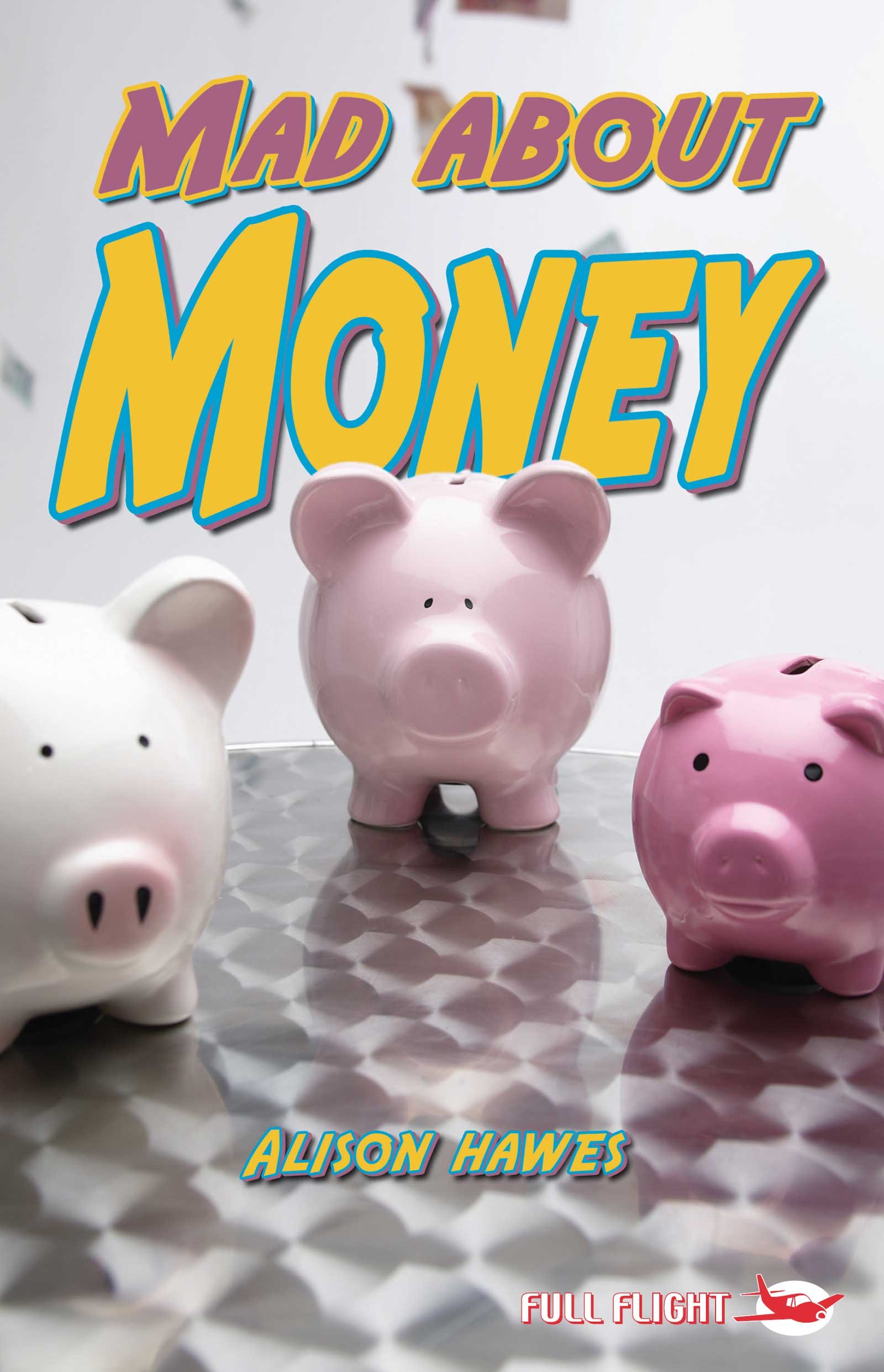 Mad About Money! (Full Flight Non-fiction Book 5)