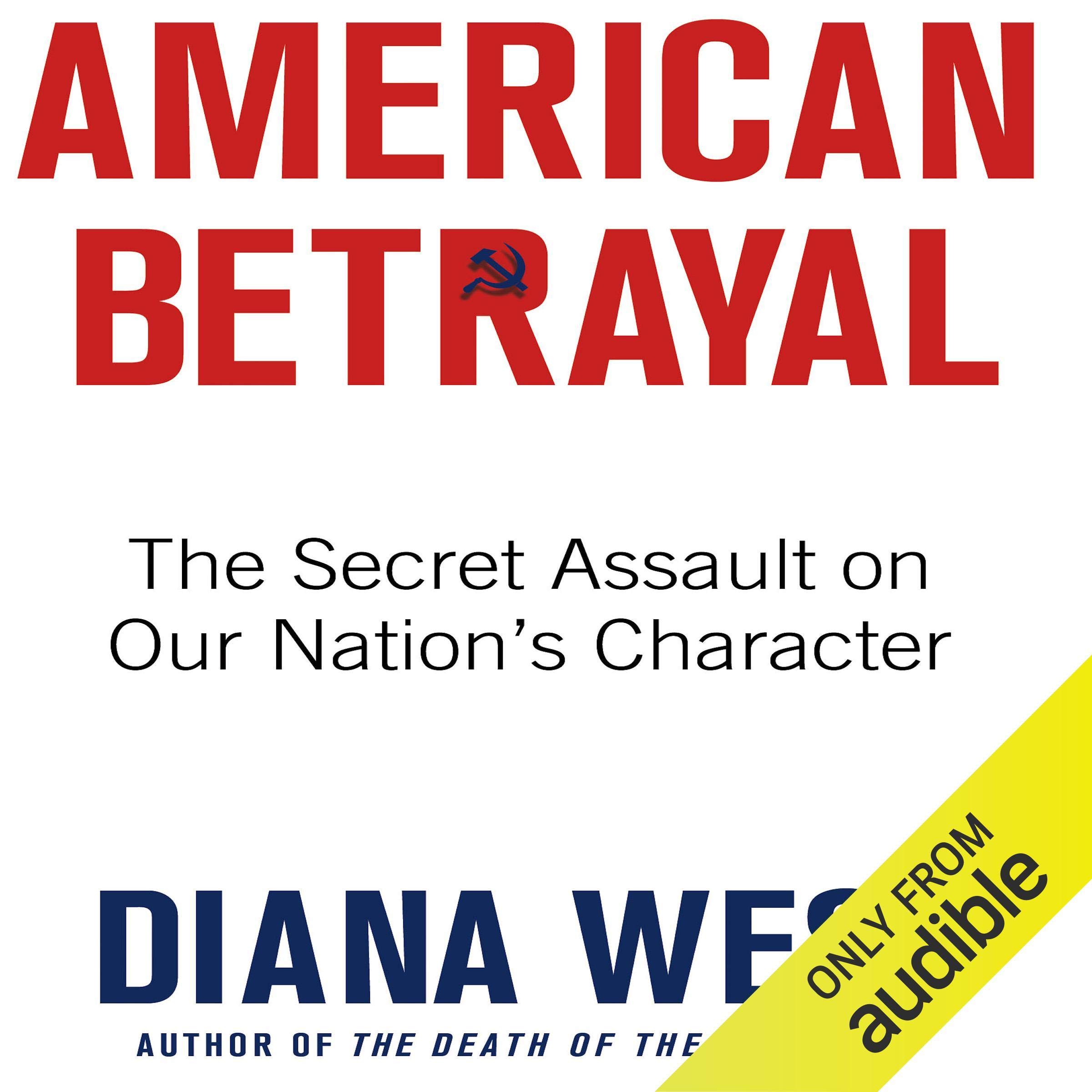 American Betrayal: The Secret Assault on Our Nation’s Character