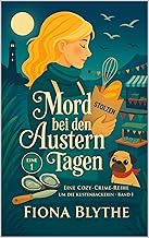 Mord bei den Austerntagen: Ein kulinarischer Küsten-Cozy an der deutschen Nordsee – einer Bäckerin wird auf einem Festival...