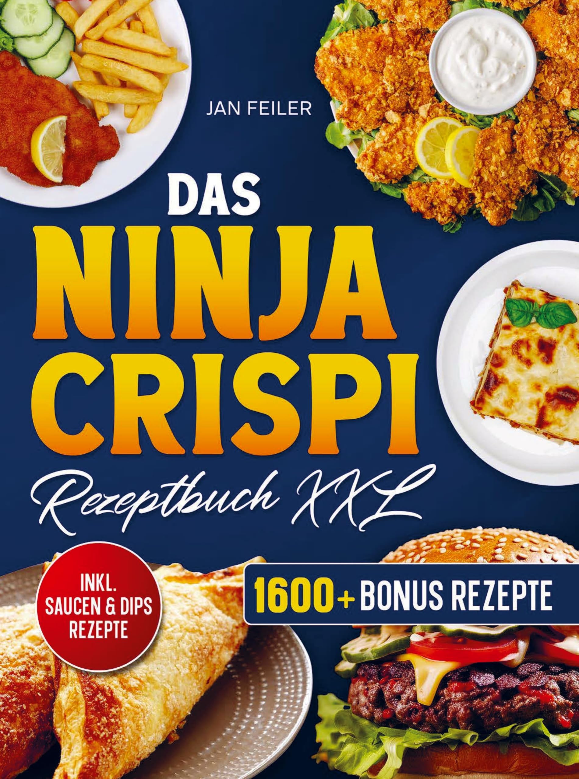 Das Ninja Crispi Rezeptbuch XXL: Die tragbare Heißluftfritteuse mit über 150+ Rezepten für Groß und Klein