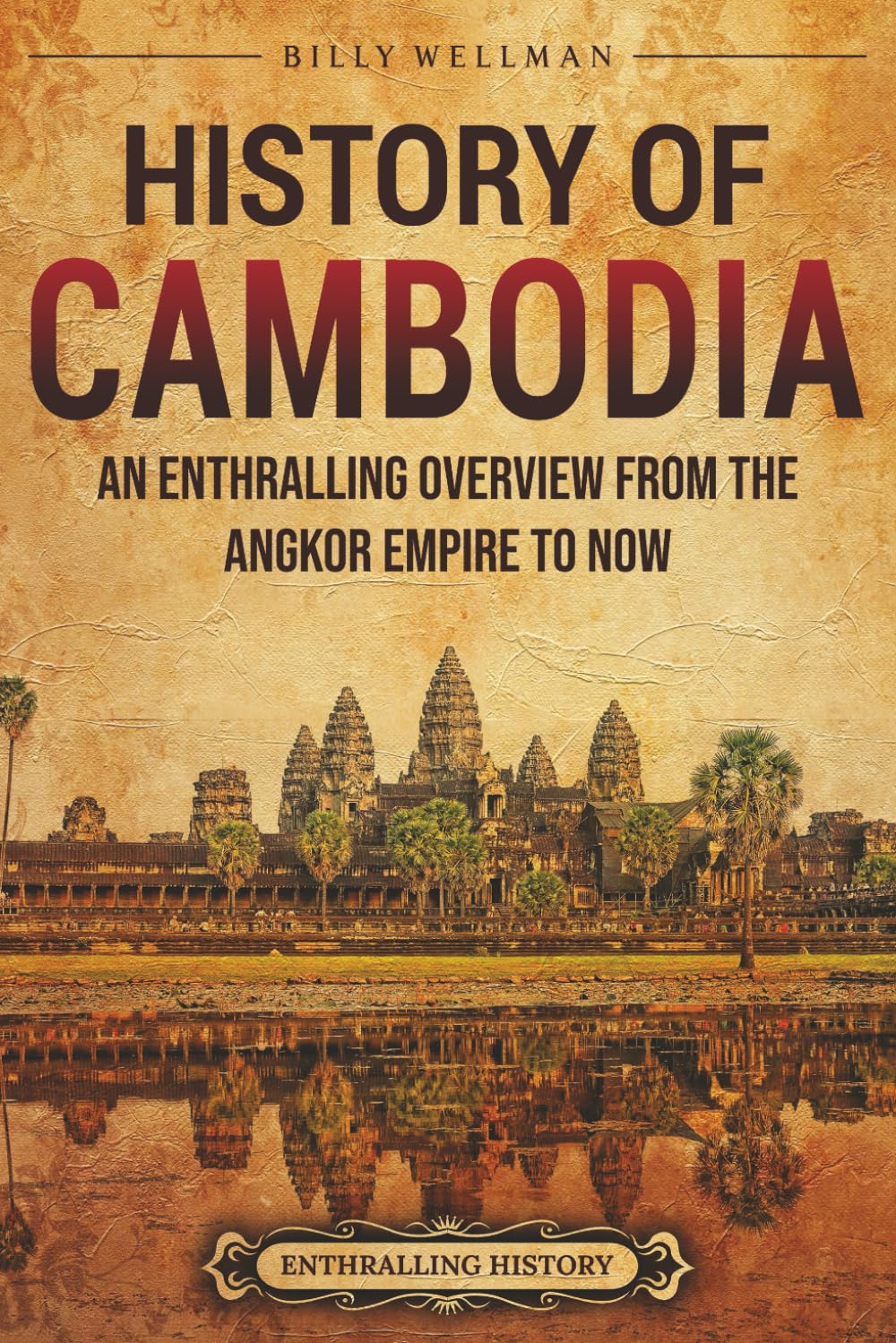 History of Cambodia: An Enthralling Overview from the Angkor Empire to Now (Asia)      Paperback – August 22, 2025