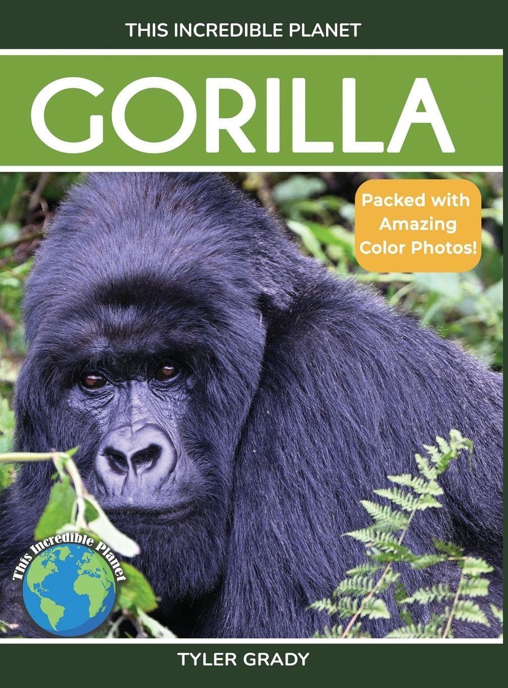 Gorilla: Fascinating Animal Facts for Kids (This Incredible Planet)