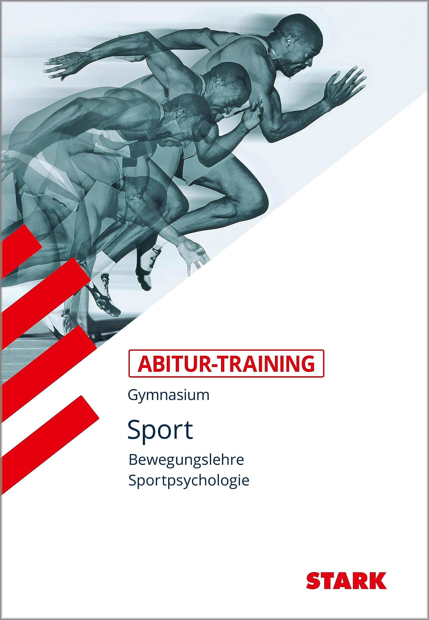STARK Sport - Abitur-Training - Bewegungslehre und Sportpsychologie: Grundlagen und Aufgaben mit Lösungen