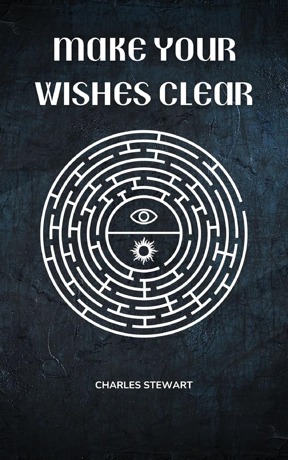 Make Your Wishes Clear eBook STEWART, CHARLES Amazon.co.uk Kindle