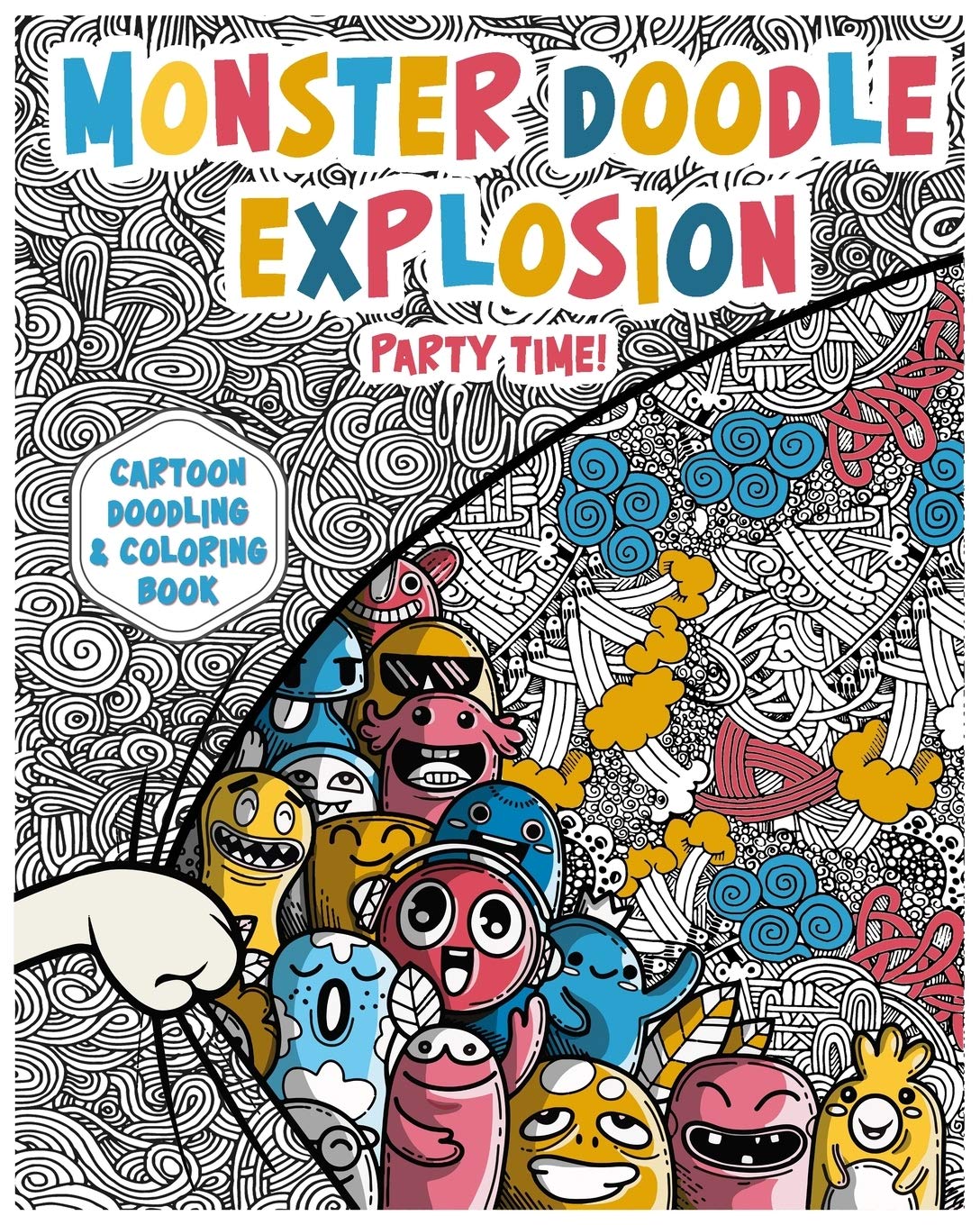 Monster Doodle Explosion Party Time Cartoon Doodling & Coloring Book For Adults: 8x10 Coloring Book for Adults With Sleep Disorder, Insomnia. Relaxing ... and Patterns. 64 Single-Sided Pages.