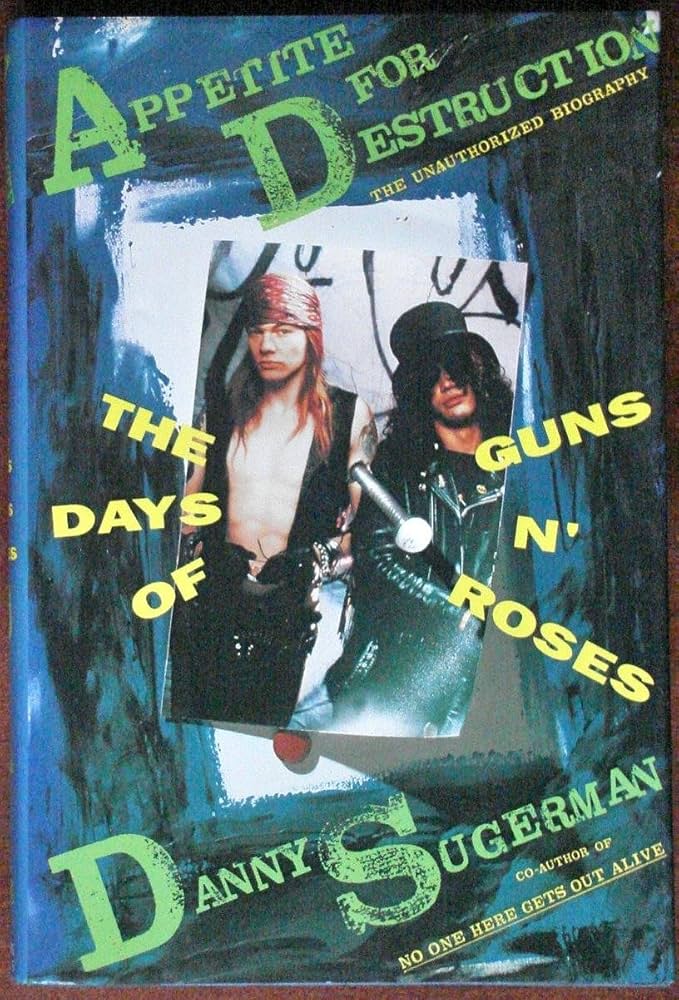 Appetite for Destruction: The Days of Guns N' Roses: Sugerman