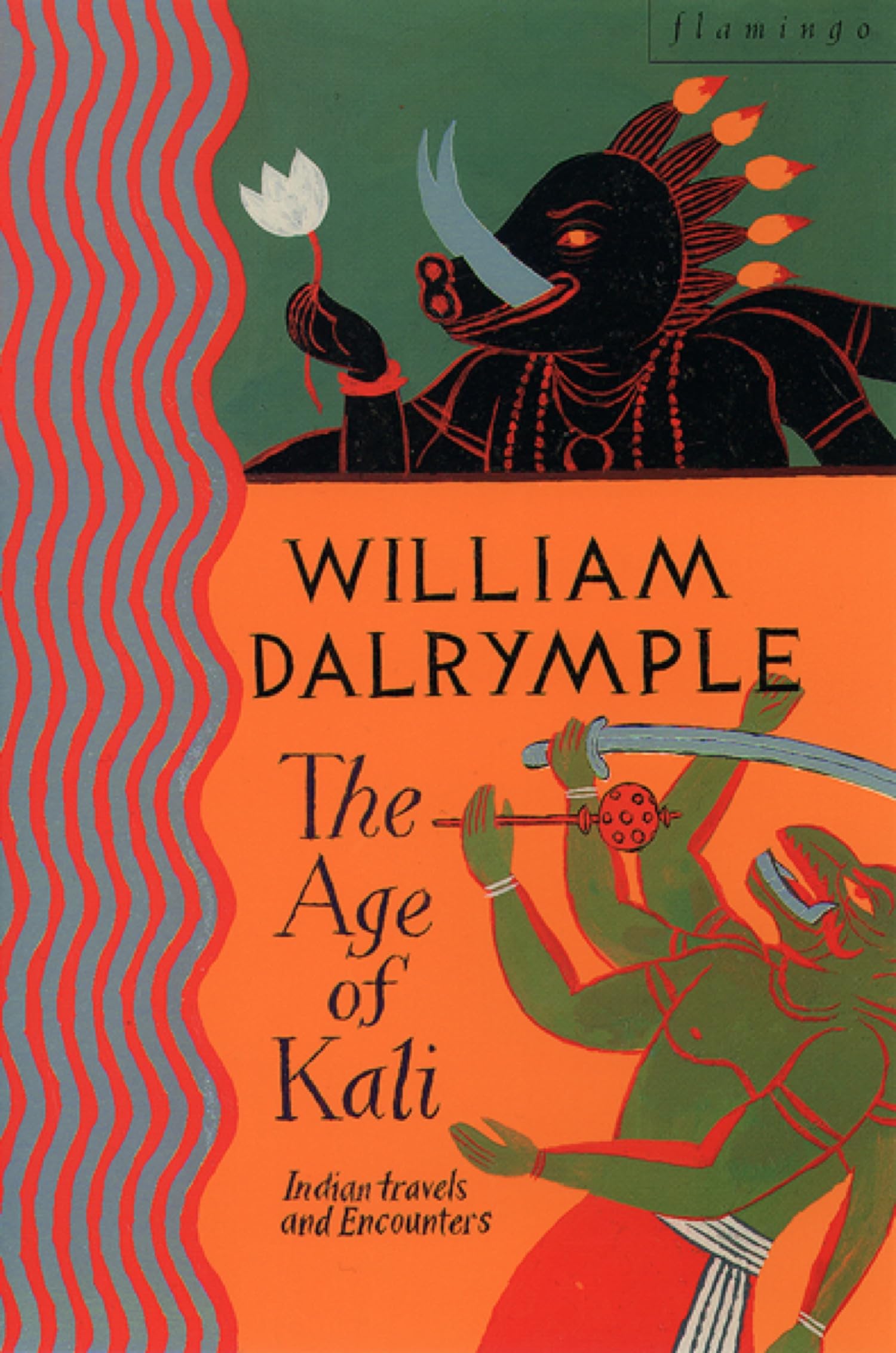 The Age of Kali: Travels and Encounters in India-William Dalrymple