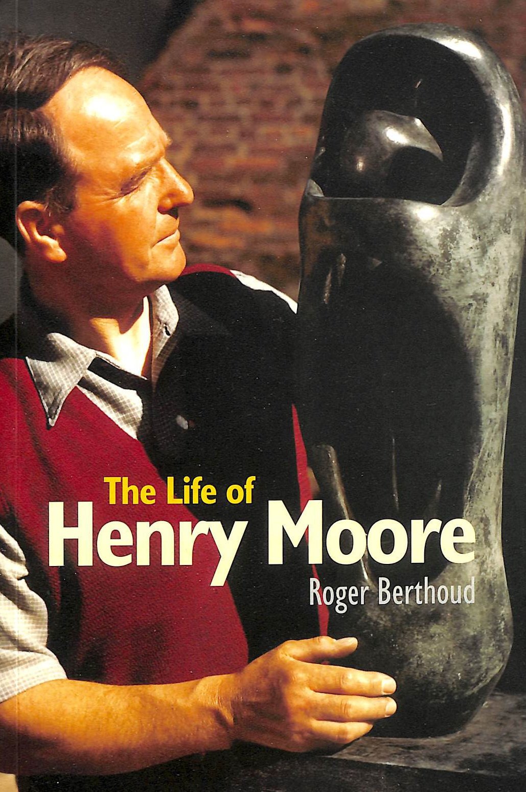 The Life of Henry Moore,Roger Berthoud