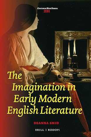 The Imagination in Early Mode English Literature, (Costerus New Series, 221)-Wow! eBook