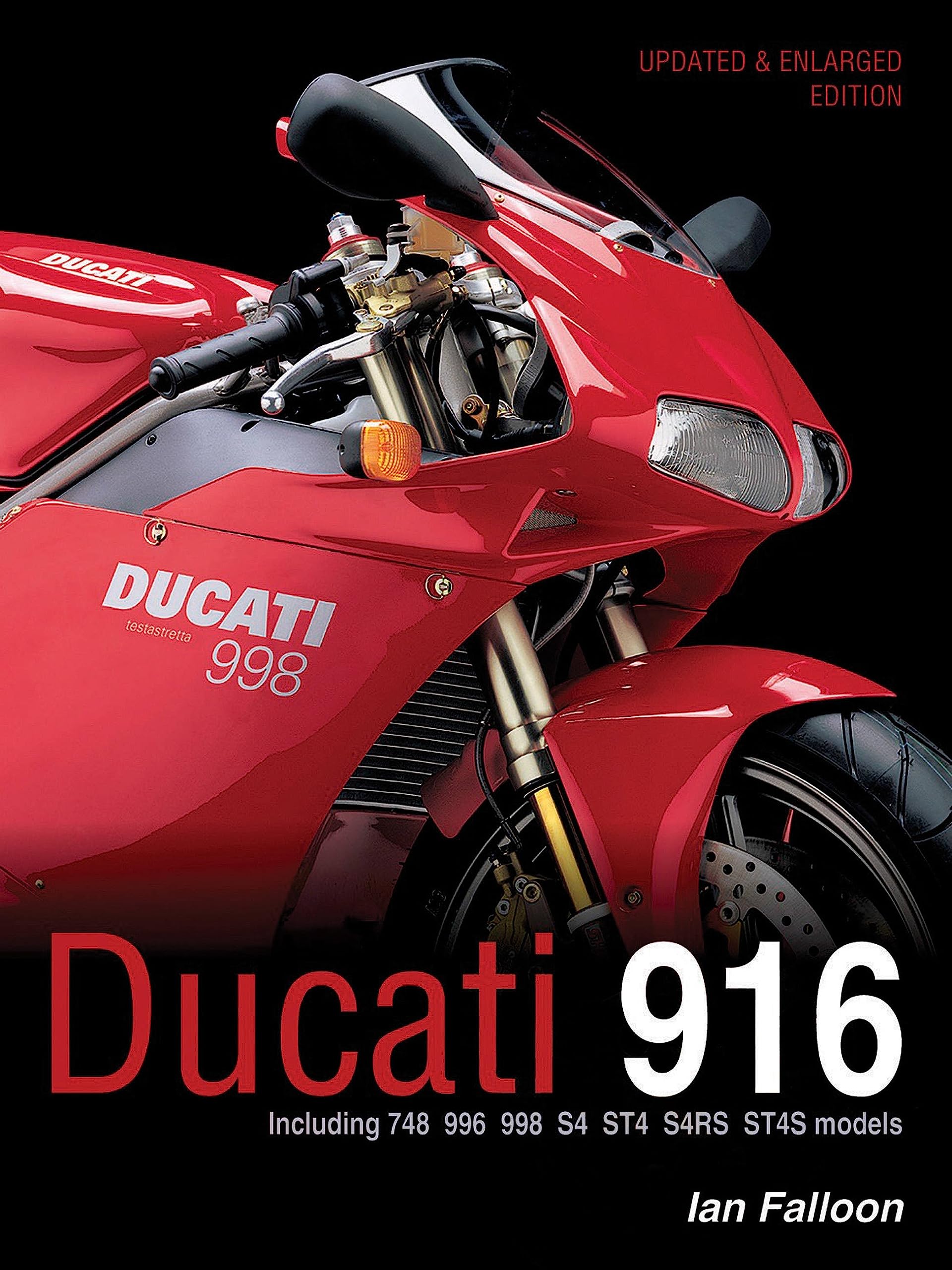 Ducati 916: Updated & enlarged edition - Including 748, 996, 998, S4, ST4, S4RS, ST4S models Hardcover – June 13, 2017