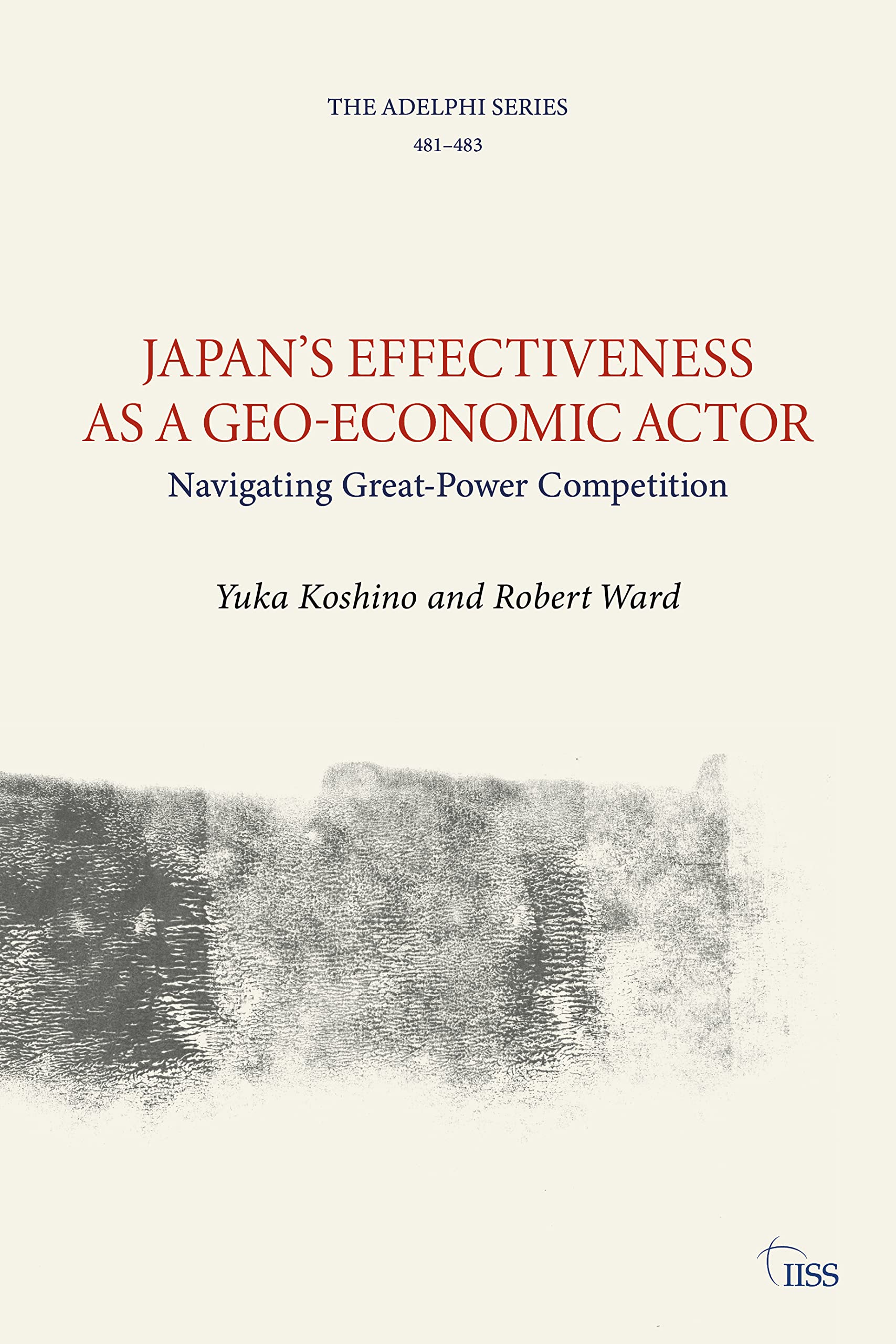 Buy Japan's Effectiveness as a Geo-economic Actor: Navigating Great-Power Competition (Adelphi series) (Adelphi, 481-483) — BookShops.in